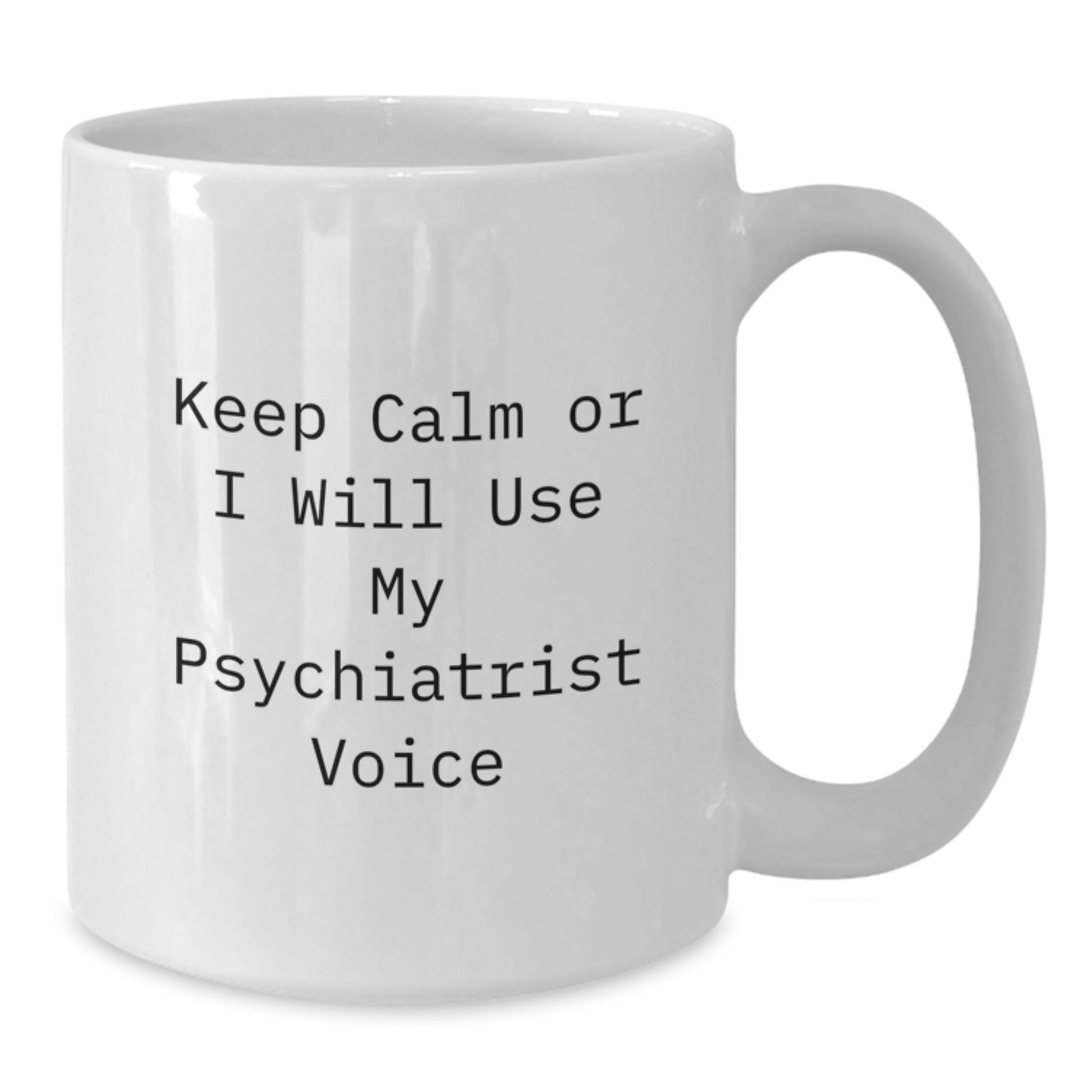 Funny Psychiatrist Quotes White Coffee Mugs for Father's Day Unique Gifts from Men to Psychiatrist Friends - Additional