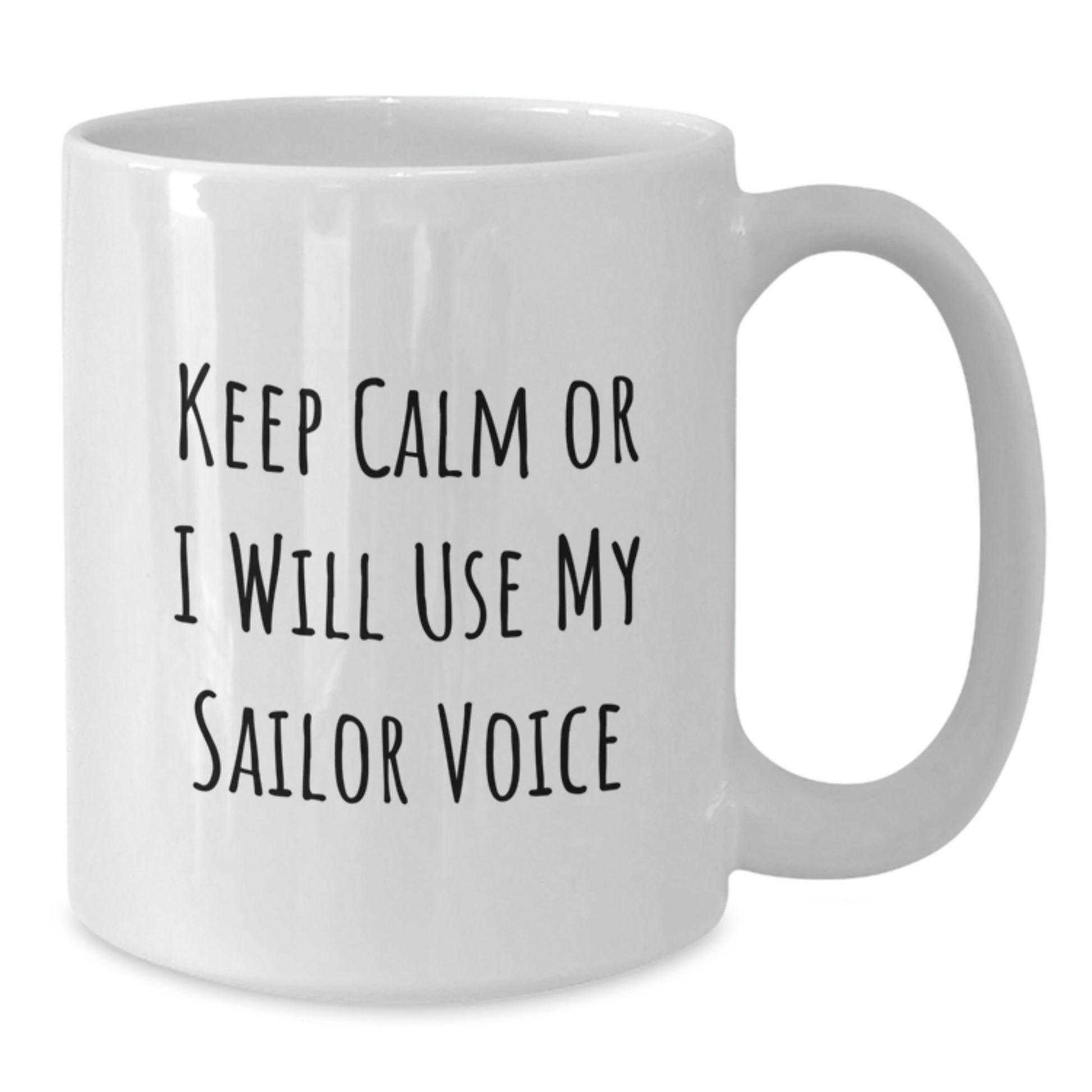 Unique Sailor Gifts from Men for Father's Day - Funny White Coffee Mug - I Will Use My Sailor Voice - Additional