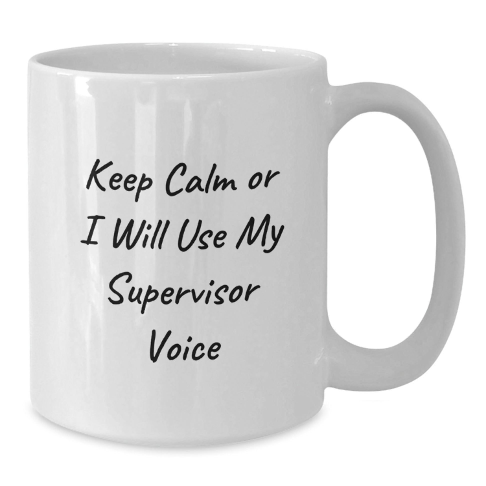Funny Supervisor Gifts from Friends for Graduation Unique White Coffee Mugs Keep Calm Or I Will Use My Supervisor Voice - Additional