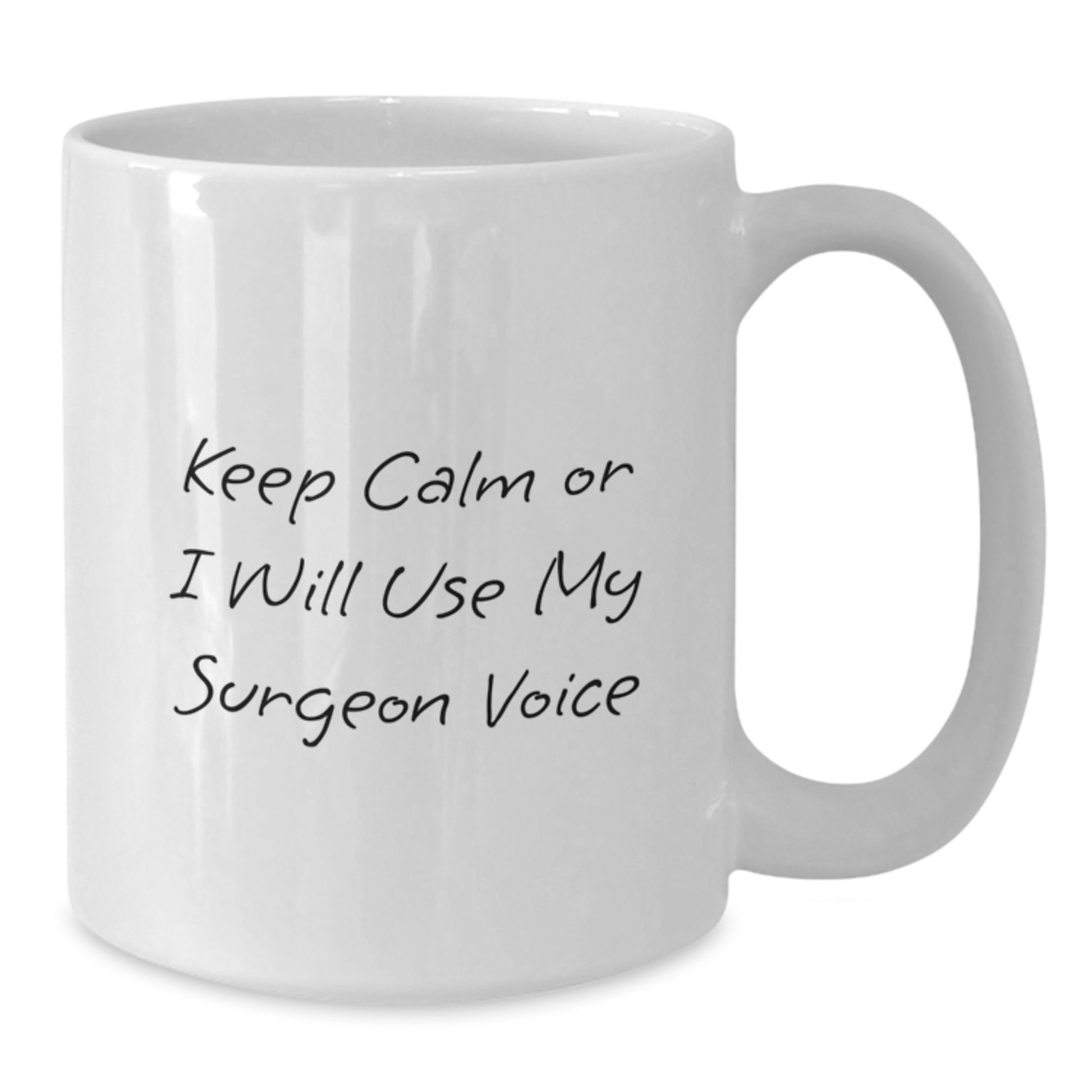 Funny Surgeon Gifts from Friends to Graduation Unique White Coffee Mugs Keep Calm Or I Will Use My Surgeon Voice - Additional