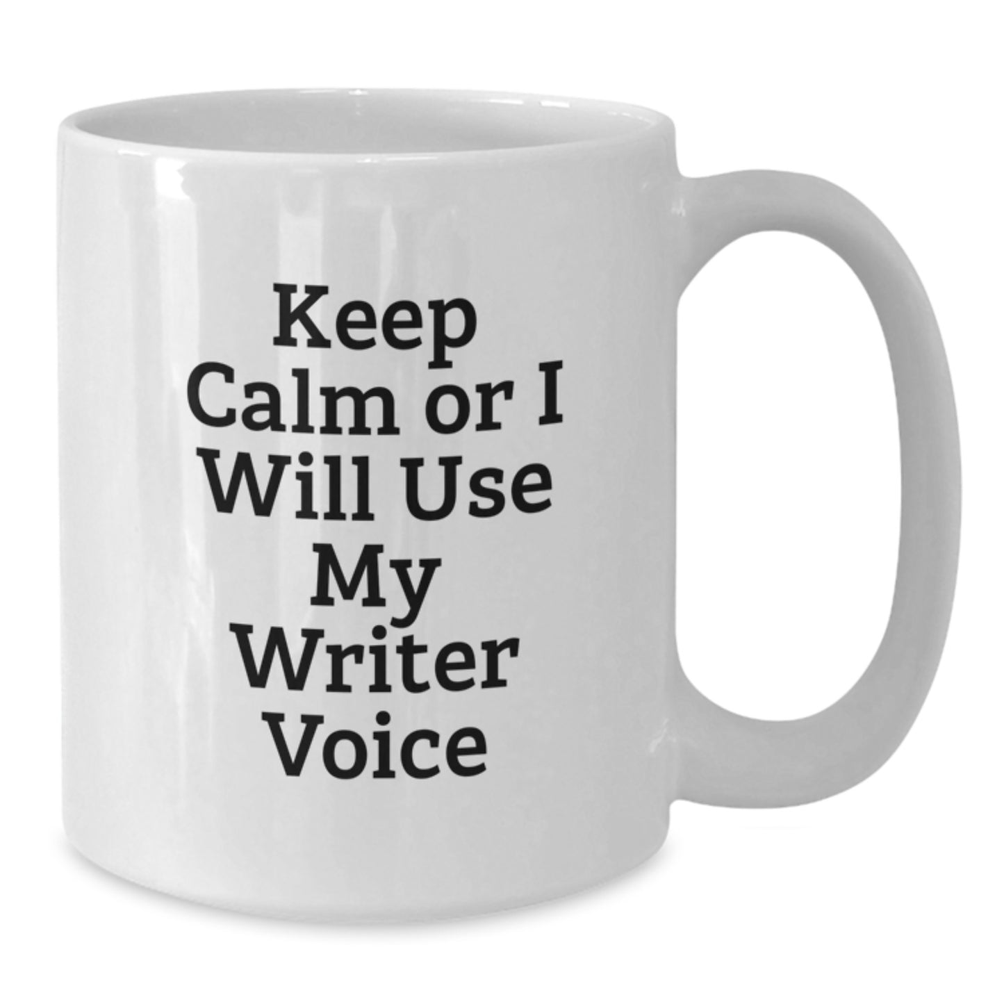 Funny Writer Quotes Gifts from Men to Friends - 'Keep Calm Or I Will Use My Writer Voice' White Coffee Mug for Mom on Mother's Day - Additional