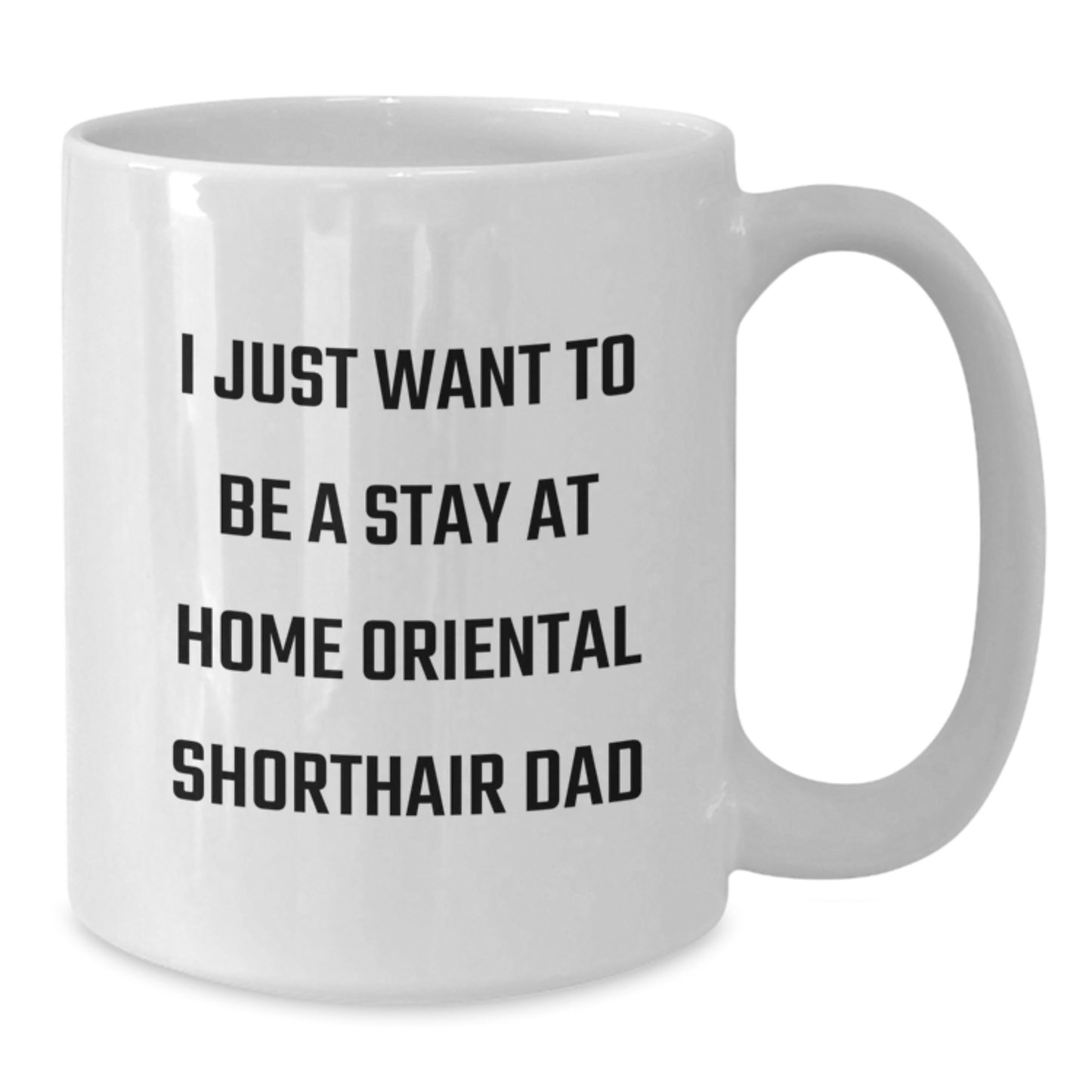 Funny Oriental Shorthair Cat Gifts for Men Friends Family - White Coffee Mug - 'I Just Want To Be A Stay At Home Oriental Shorthair Dad' Birthday Unique Gifts from Family - Additional