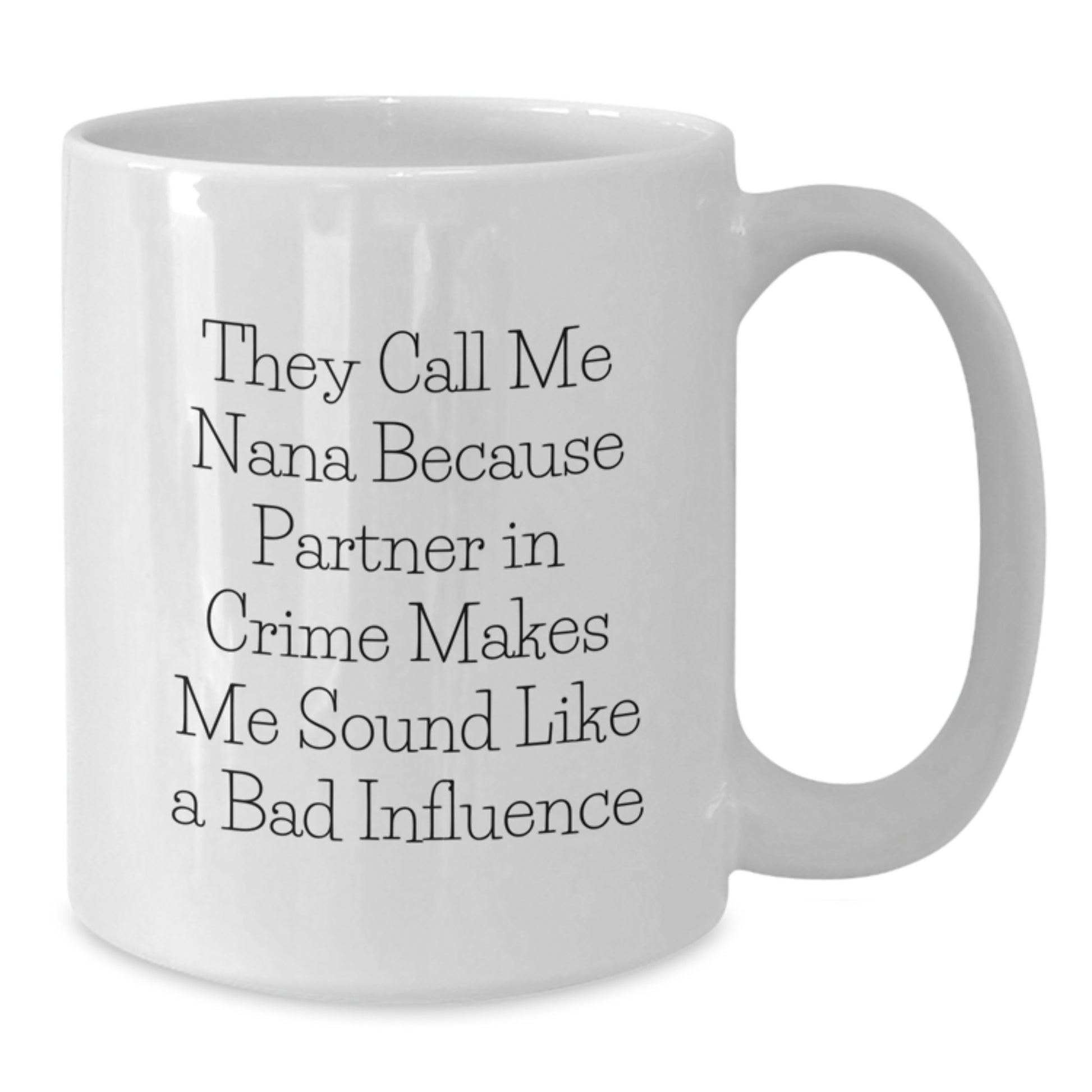 Funny Nana White Coffee Mugs Gifts from Family, Unique Birthday Unique Gifts for Nana, Partner in Crime White Mug - Additional