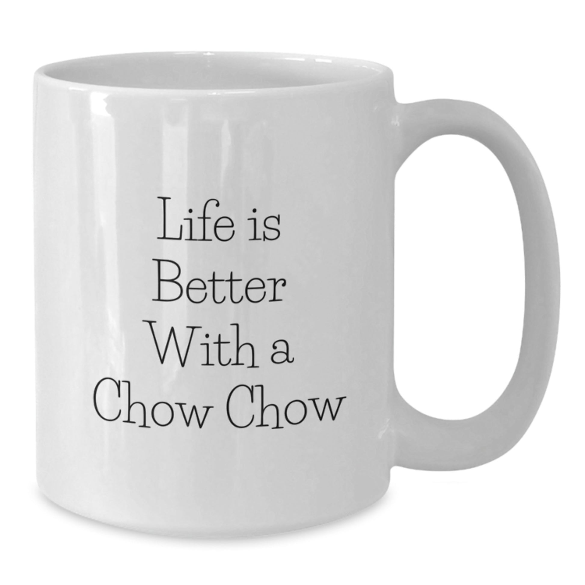 Chow Chow Dog Lover Gifts - White Coffee Mug - Life Is Better With A Chow Chow - Valentine's Unique Gifts from Friends and Family to Chow Chow Dog Owners - Additional