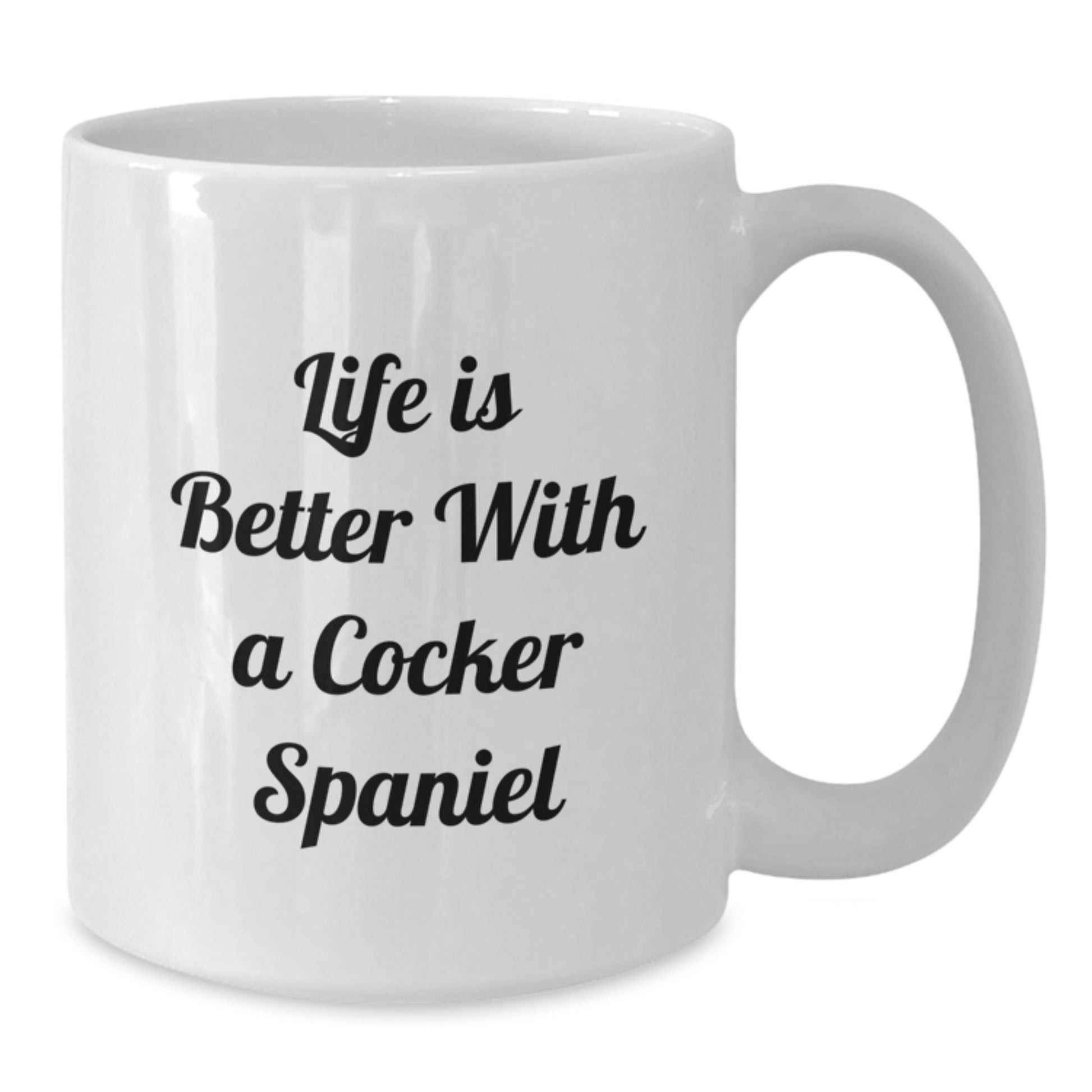 Funny Cocker Spaniel Dog Lover Gifts for Valentine's Unique White Coffee Mug - Life Is Better With A Cocker Spaniel from Friends and Family - Additional