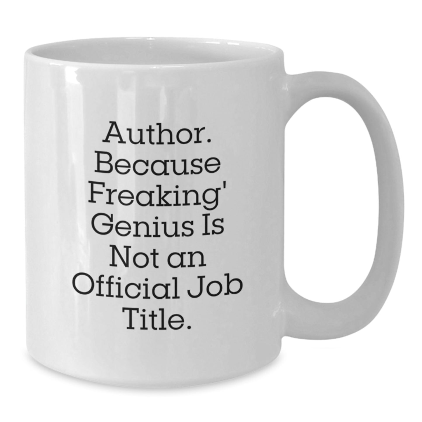 Funny Author Gifts for Men, White Coffee Mug, 'Author Because Freaking genius Is Not An Official Job Title' - Additional
