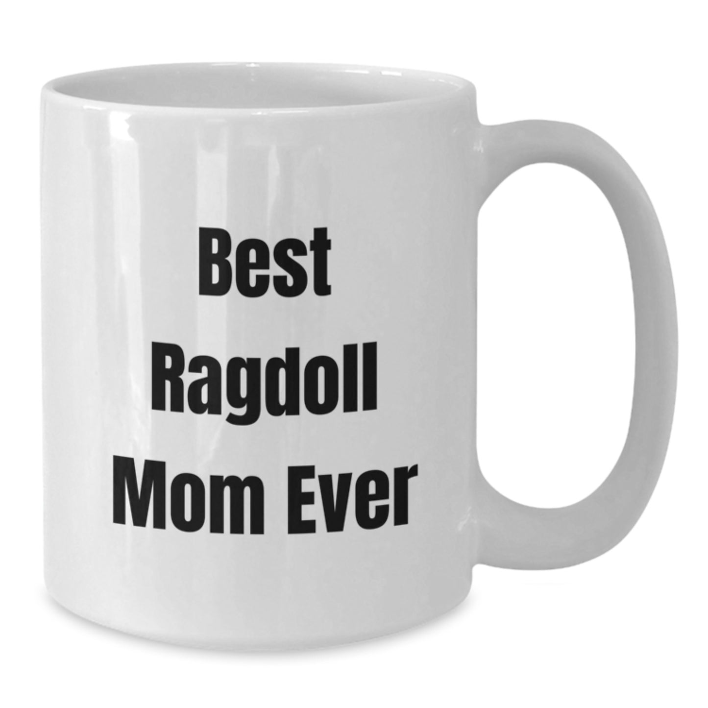 Funny Ragdoll Cat Mom Ever Gifts for Her Birthday - White Coffee Mug from Family - Additional