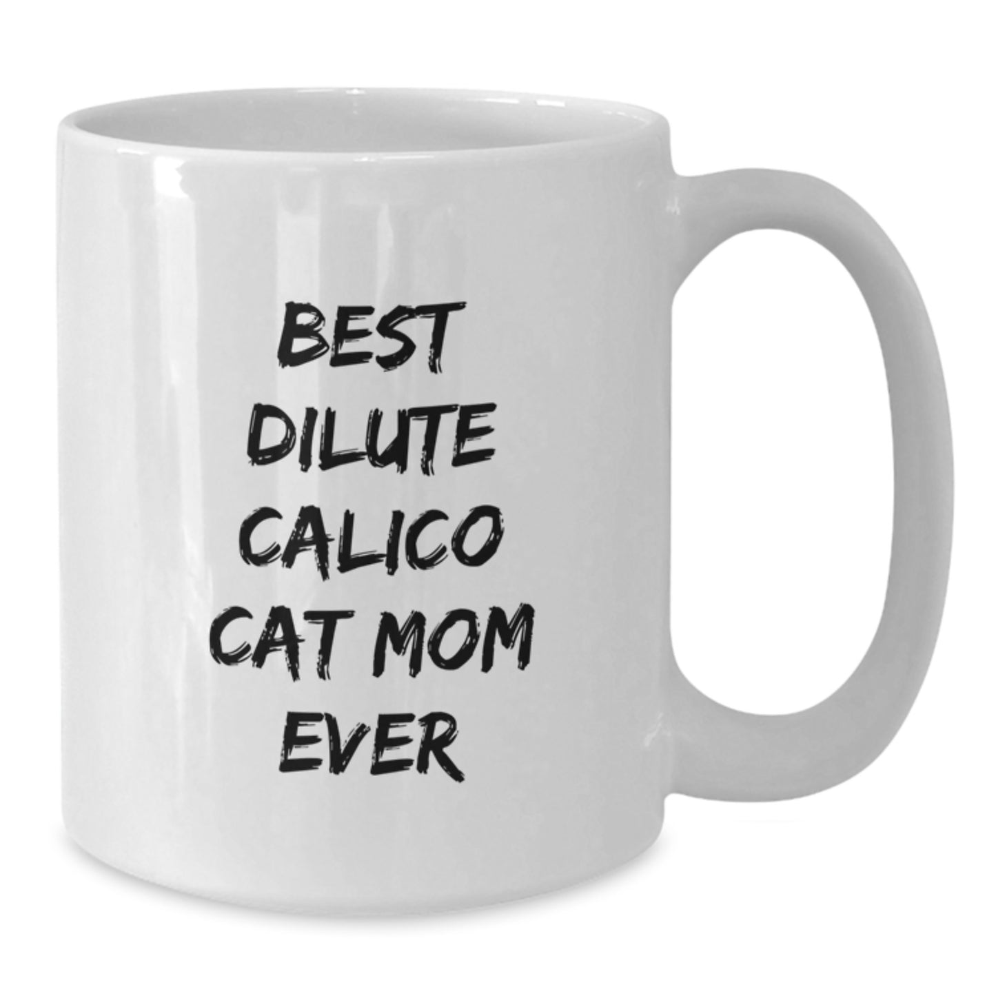 Dilute Calico Cat Mom Funny Birthday Unique Gifts from Family Friends, Dilute Calico Cat Enthusiast Gifts, Best Dilute Calico Cat Mom Ever White Coffee Mug - Additional