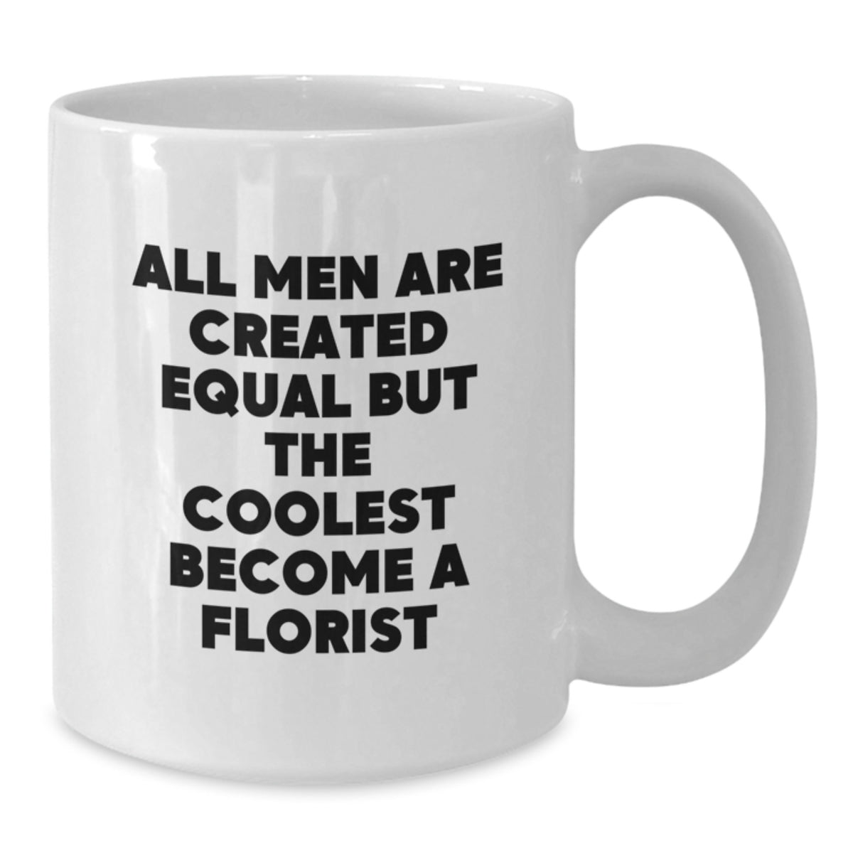 Funny Florist Gifts from Men for Women - White Coffee Mug - Mother's Day Unique Gifts - Additional