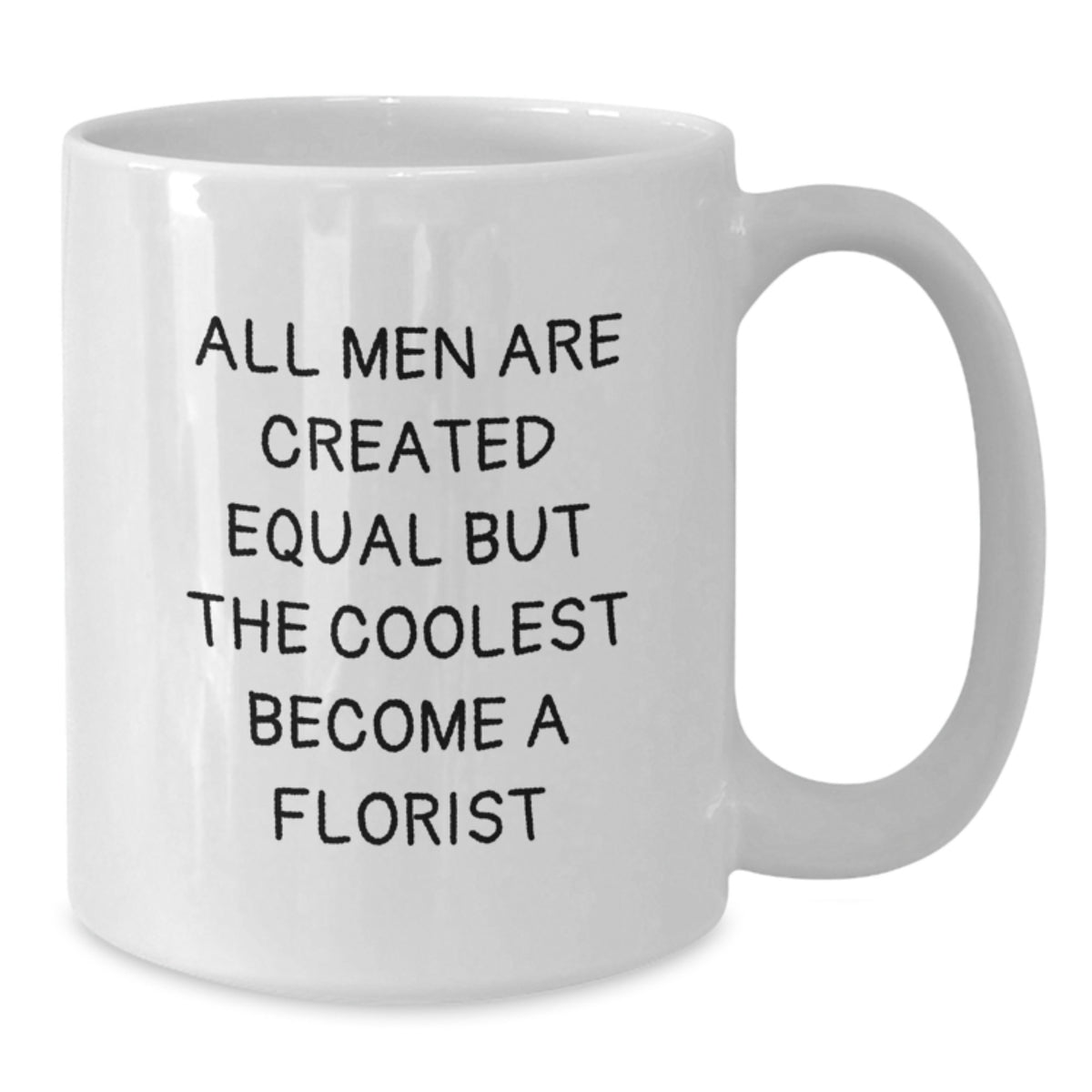 Florist Gifts for Florist Enthusiasts Funny Quote White Coffee Mug - Gifts from Men to Florist for Mother's Day - Additional