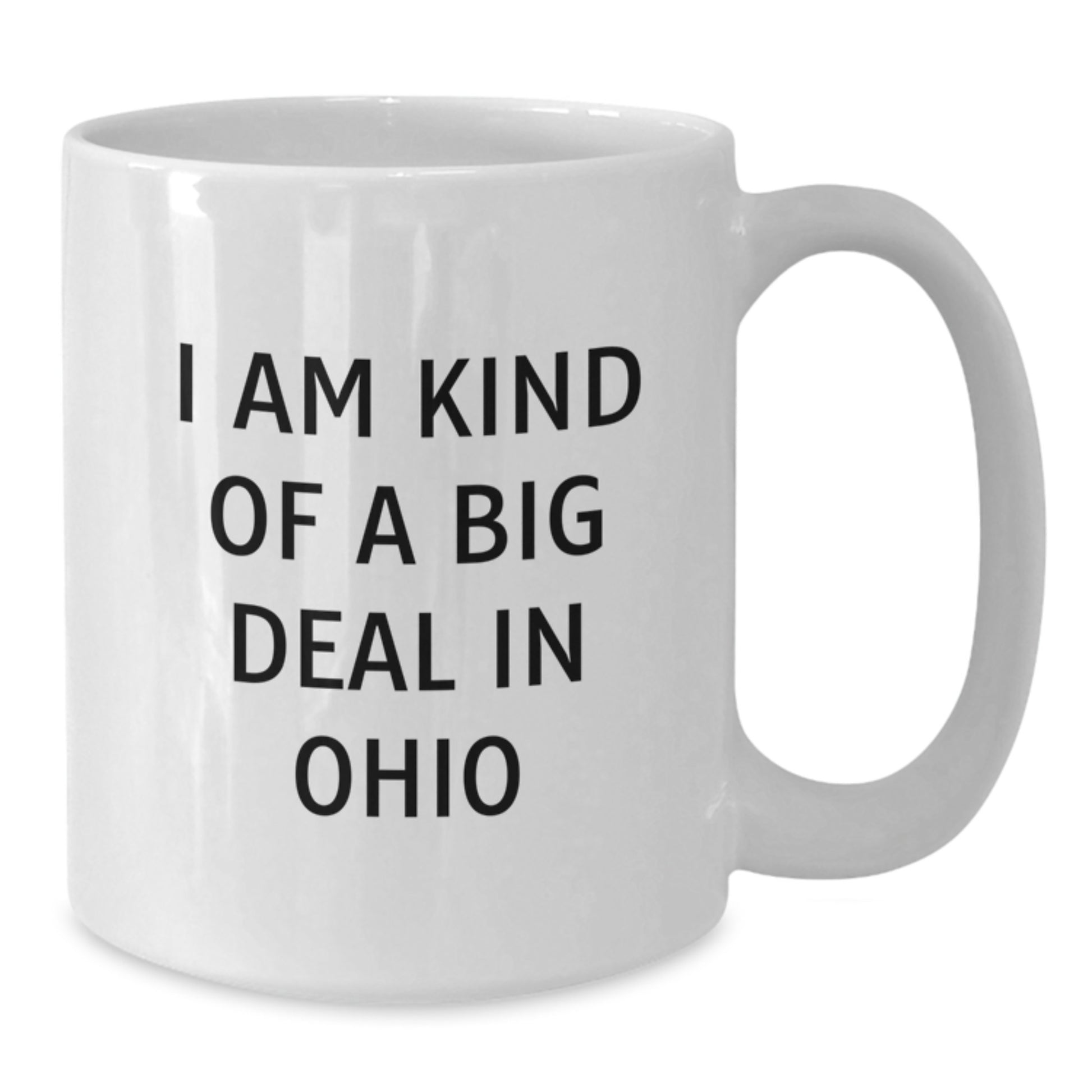 Funny Ohio White Coffee Mugs for Dad Gifts from Family - I Am Kind Of A Prime Selection In Ohio, Unique Father's Day Unique Gifts for Ohio Men - Additional