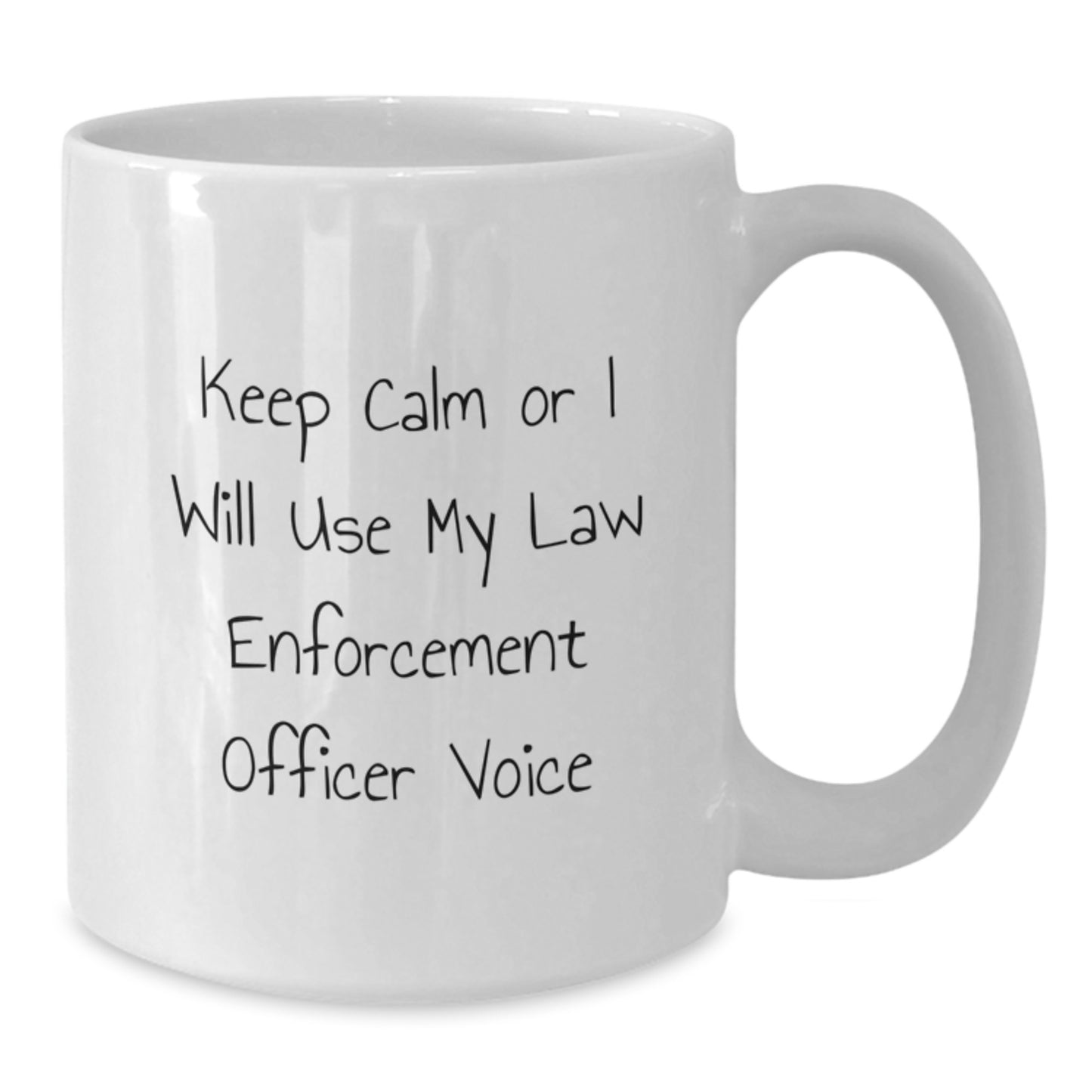 Funny Law Enforcement Officer Gifts from Friends, White Coffee Mug for Graduation Unique Gifts, 'Keep Calm Or I Will Use My Law Enforcement Officer Voice' Humor - Additional