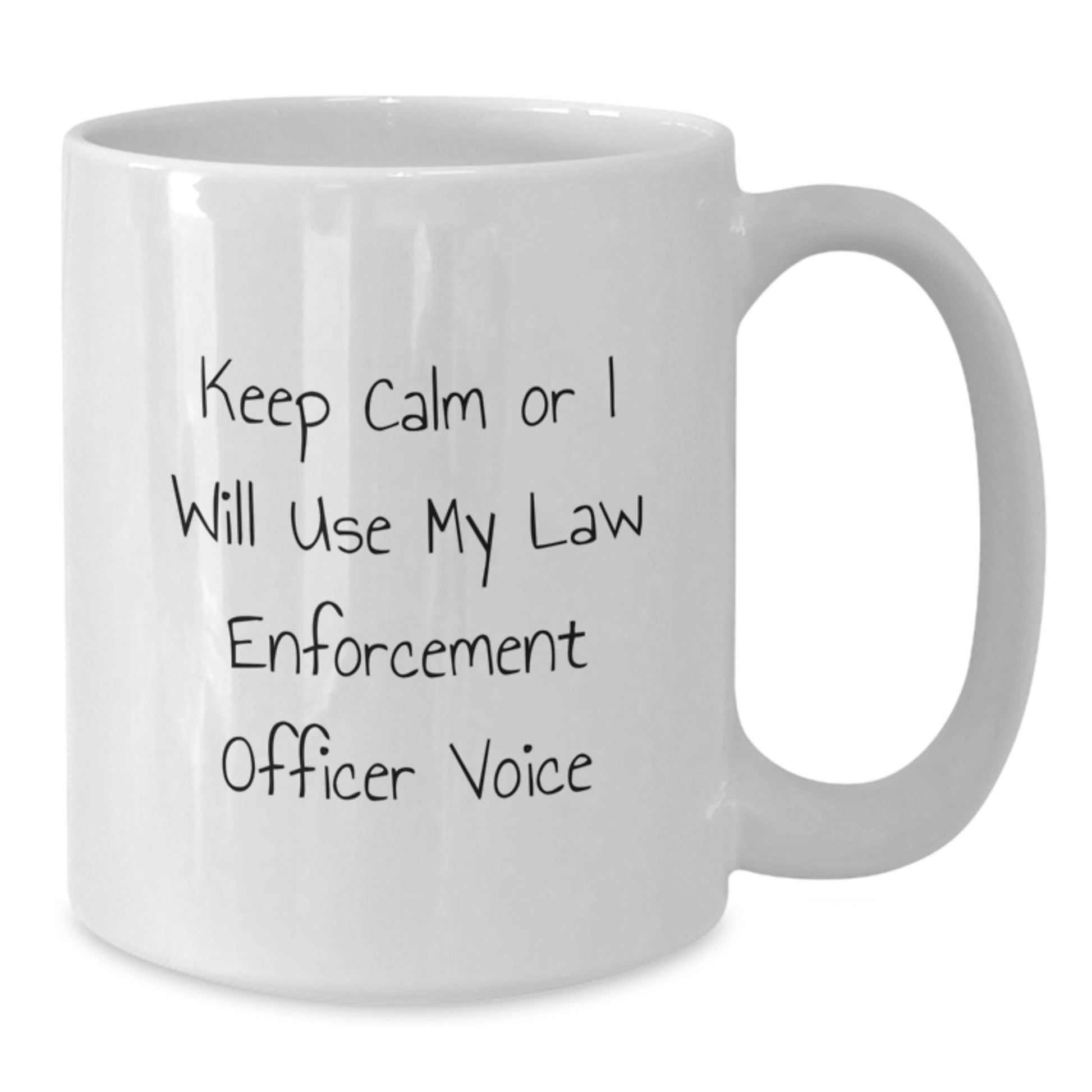 Funny Law Enforcement Officer Gifts from Friends, White Coffee Mug for Graduation Unique Gifts, 'Keep Calm Or I Will Use My Law Enforcement Officer Voice' Humor - Additional