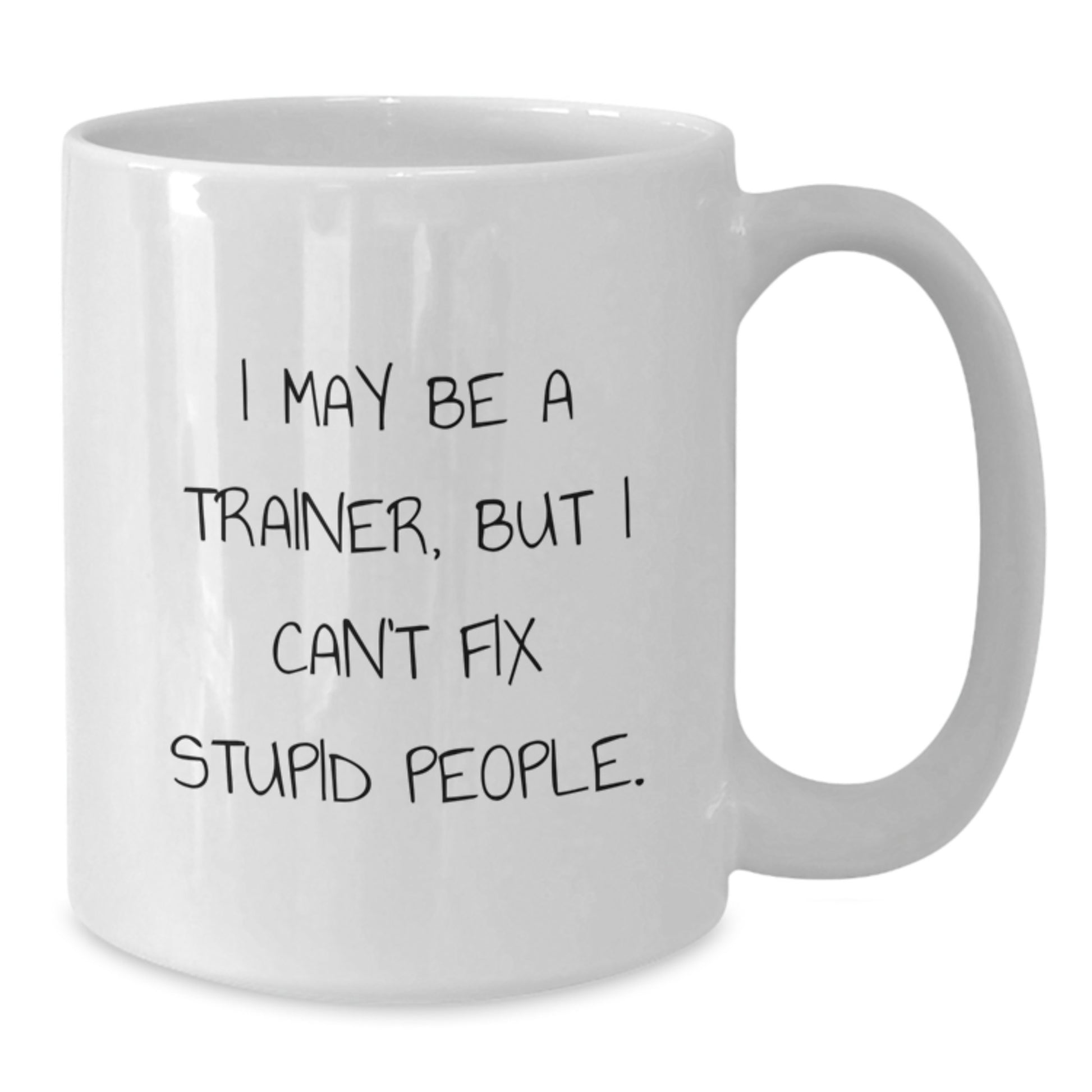Funny Trainer White Coffee Mug, Gifts from Friends to Trainer, for Graduation Unique Gifts - Additional