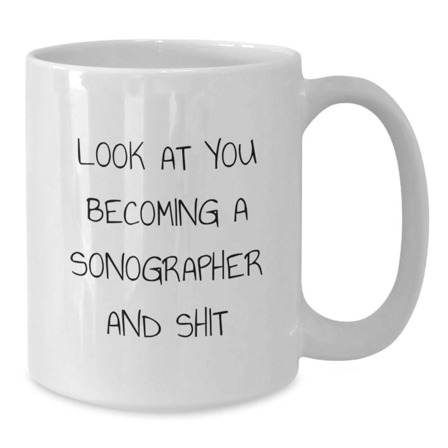 Funny Sonographer Gifts for Mom, Unique White Coffee Mug with 'Look At You Becoming A Sonographer And Shit', Gifts from Family, Perfect for Sonographer Women on Mother's Day - Additional