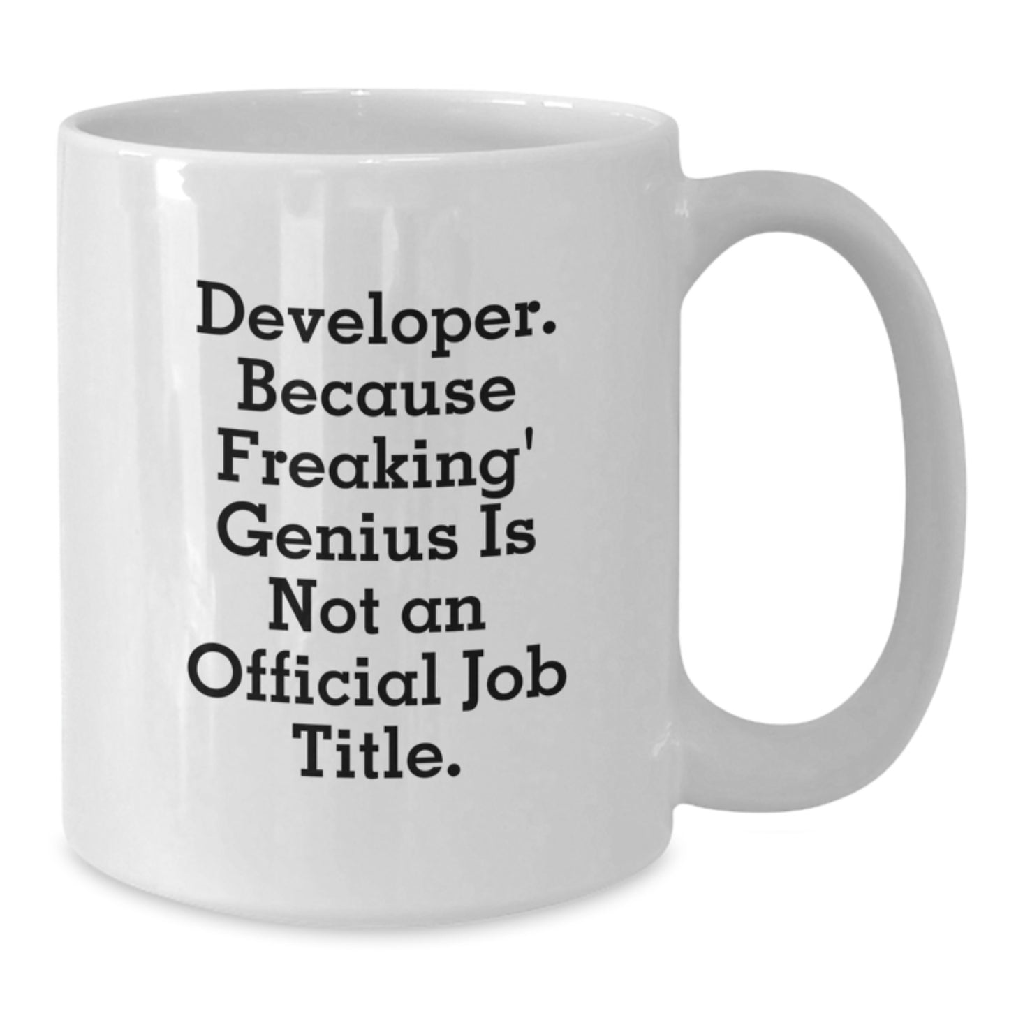 Funny Developer Gifts, White Coffee Mug for genius Men, 'Developer. Because Freaking' genius Is Not An Official Job Title.' Graduation Unique Gifts from Friends and Family - Additional