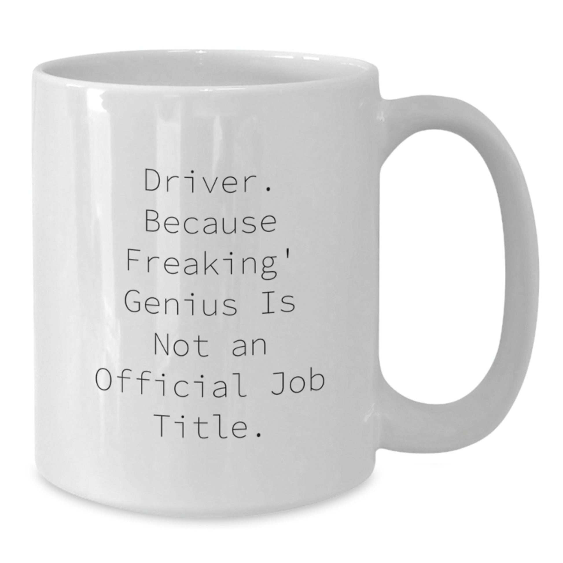 Funny Driver Quotes Gifts for Graduation from Friends, White Coffee Mug for Driver, Funny Coffee Mug for Driver - Additional