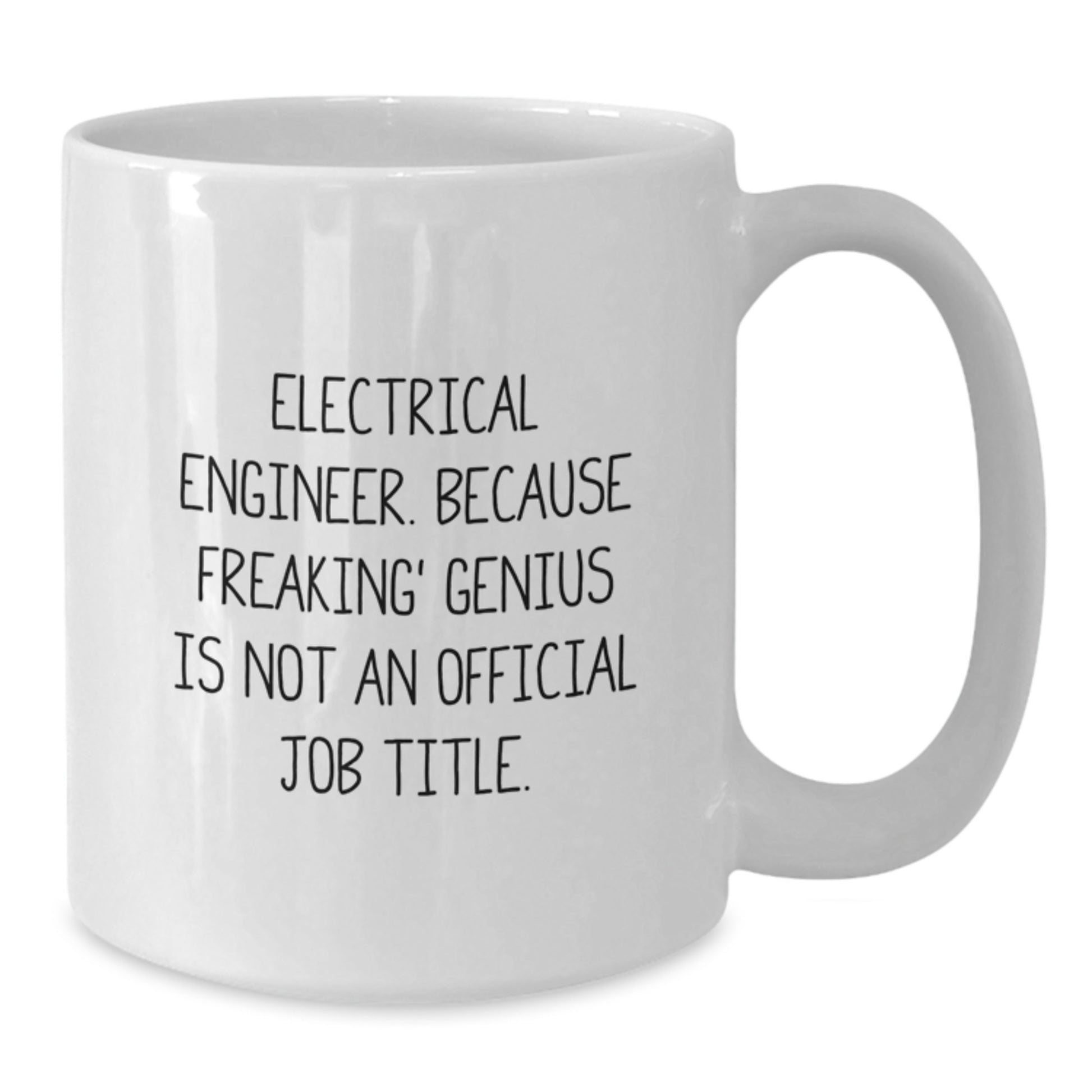Funny Electrical Engineer Gifts for Men, White Coffee Mug - Electrical Engineer, Because Freaking genius Is Not Official Job Title, Inspirational Graduation Unique Gift from Men - Additional