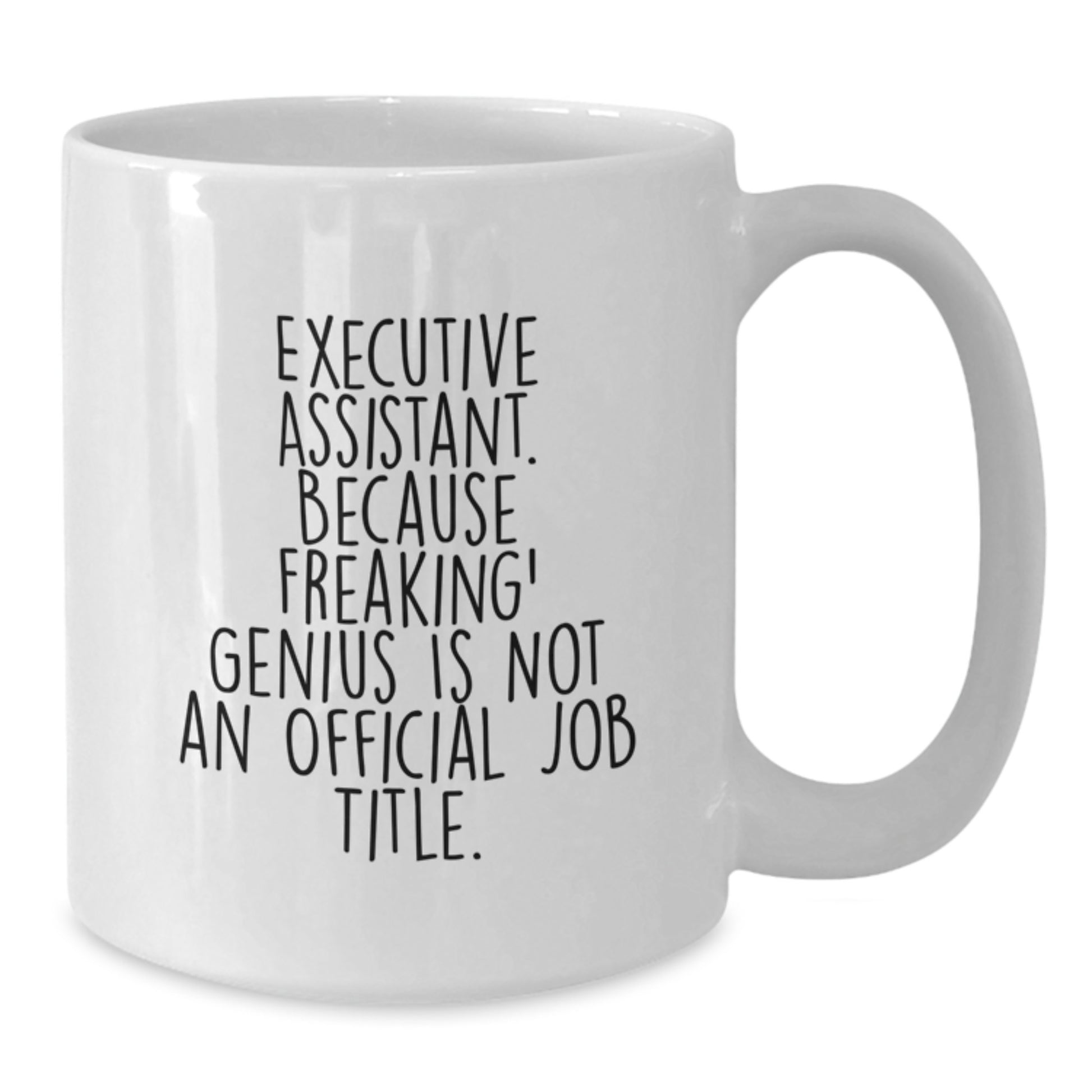 Funny Quotes for Executive Assistant Gifts from Friends - White Coffee Mug for Graduation Unique Gifts - Additional