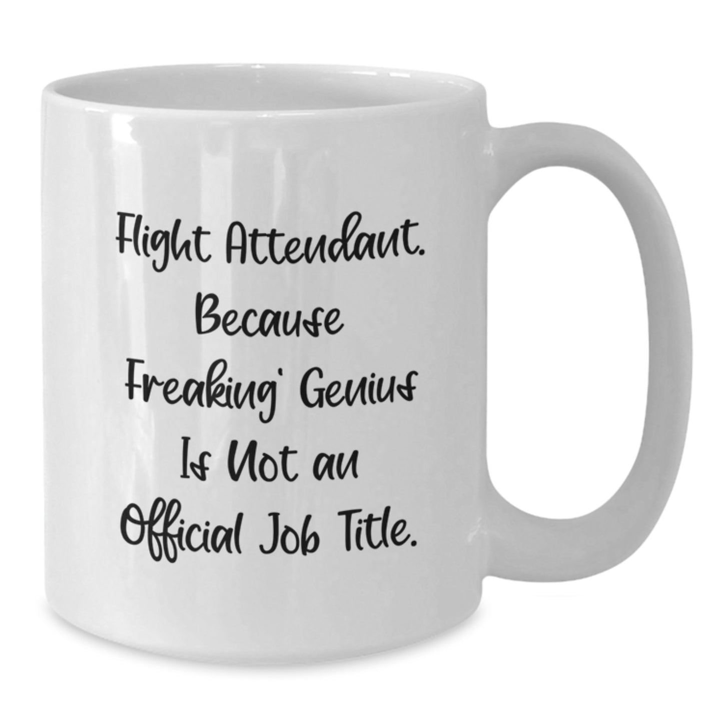 Funny Flight Attendant Gifts from Friends, White Coffee Mug for Graduation Unique, 'Flight Attendant. Because Freaking' genius Is Not An Official Job Title.' - Additional