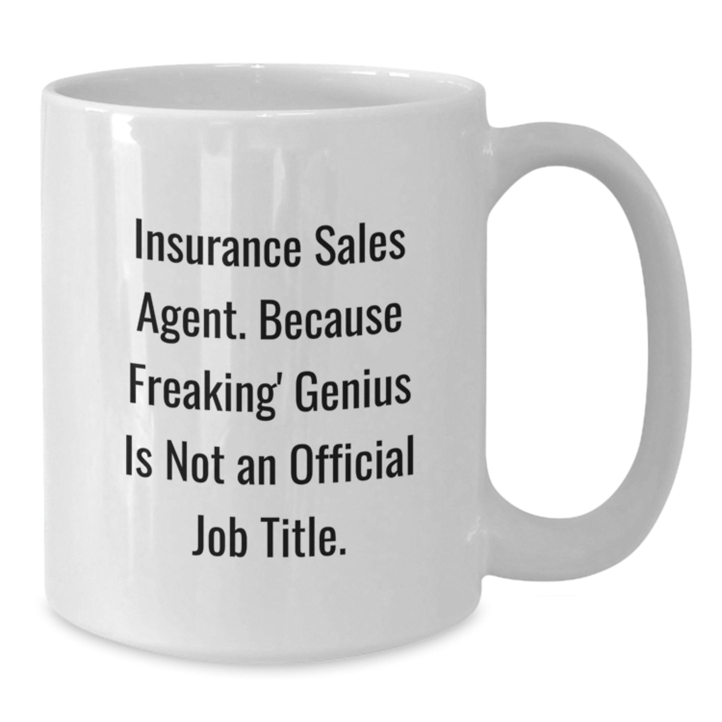 Funny Gifts for Insurance Sales Agents, Inspirational White Coffee Mug, Gifts from Friends, Because Freaking' genius Is Not An Official Job Title. - Additional