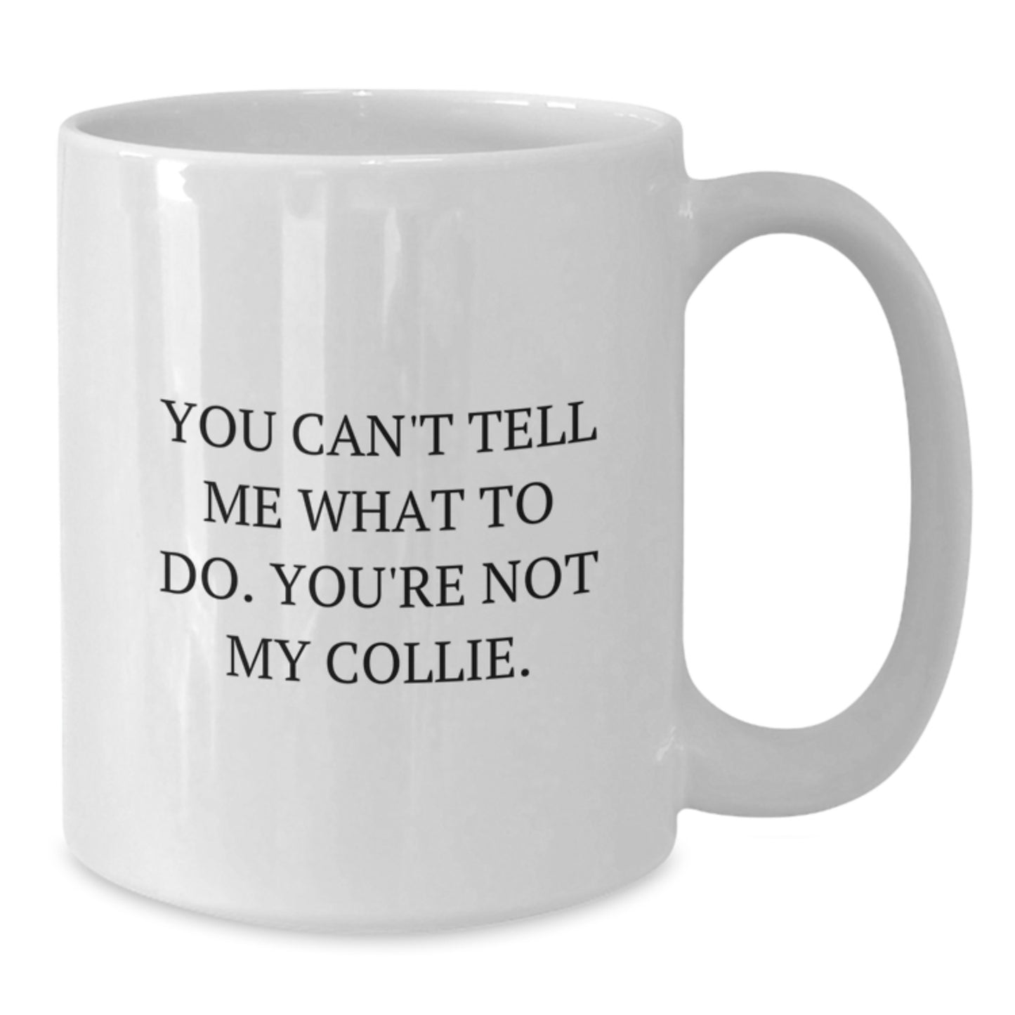 Funny Collie Dog Quotes Gifts from Friends to Collie Dog Lovers on Birthday Unique White Coffee Mugs - Additional