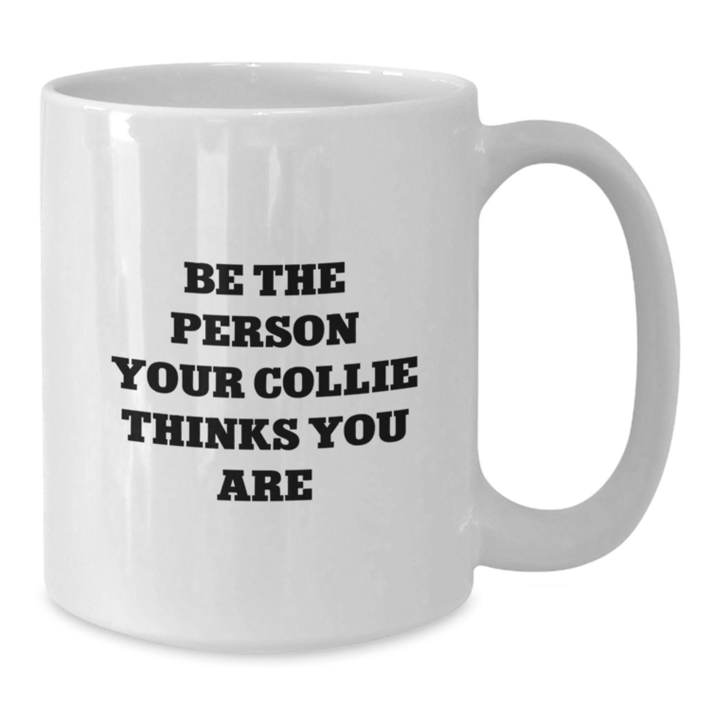 Funny Collie Dog Quotes White Coffee Mug Gifts for Collie Dog Lovers, White Coffee Mug for Men and Women Friends - Additional