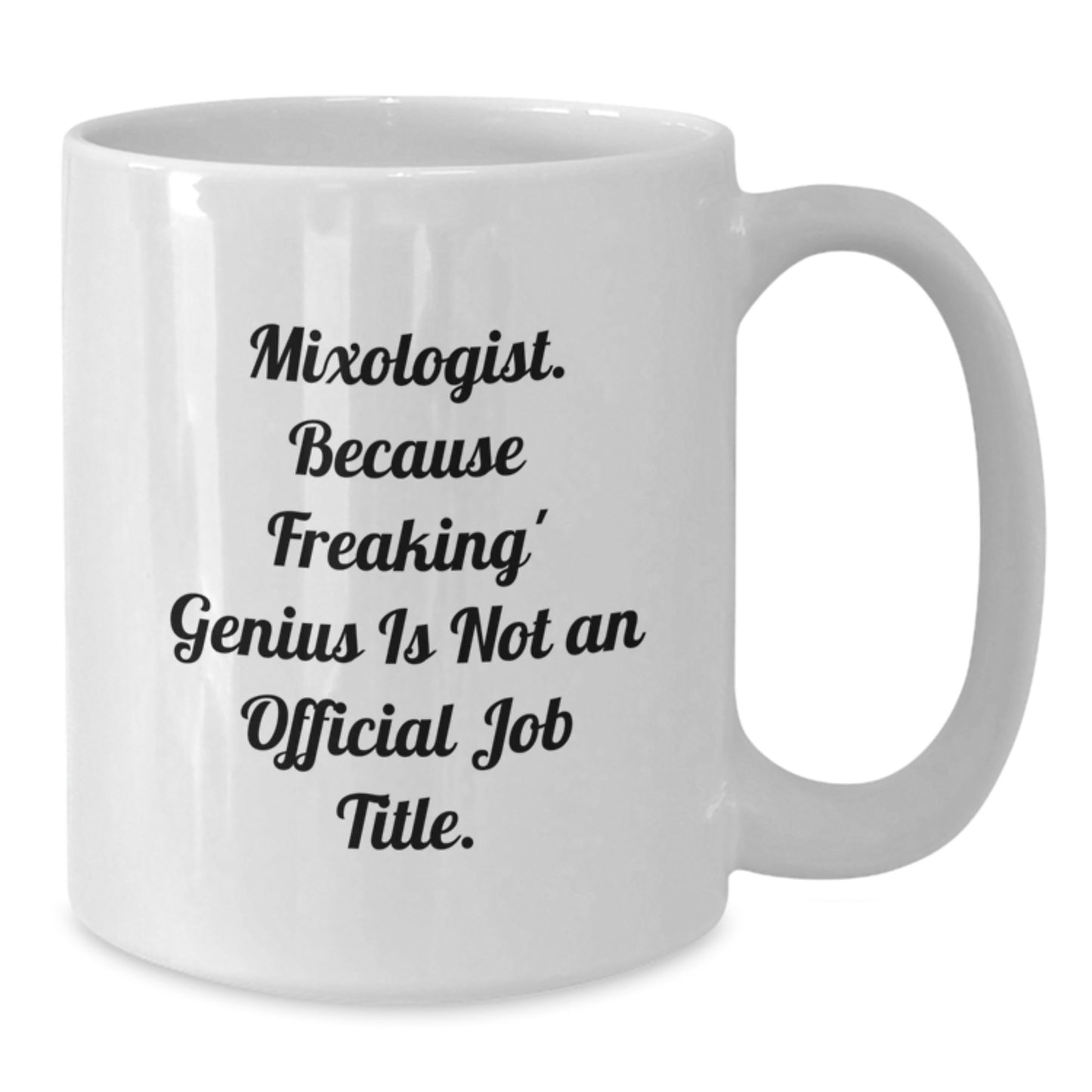 Funny Mixologist Gifts from Friends, White Coffee Mug for Mom on Mother's Day - 'Mixologist. Because Freaking' genius Is Not An Official Job Title.' - Additional