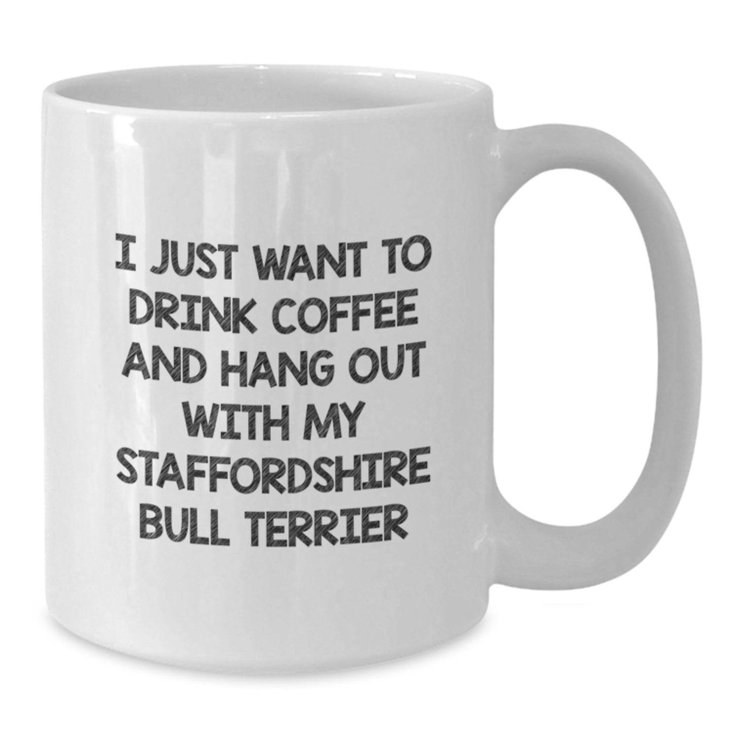 Staffordshire Bull Terrier Dog Lover's Funny Quote White Coffee Mug for Valentine's Gifts from Men to Friends - Additional