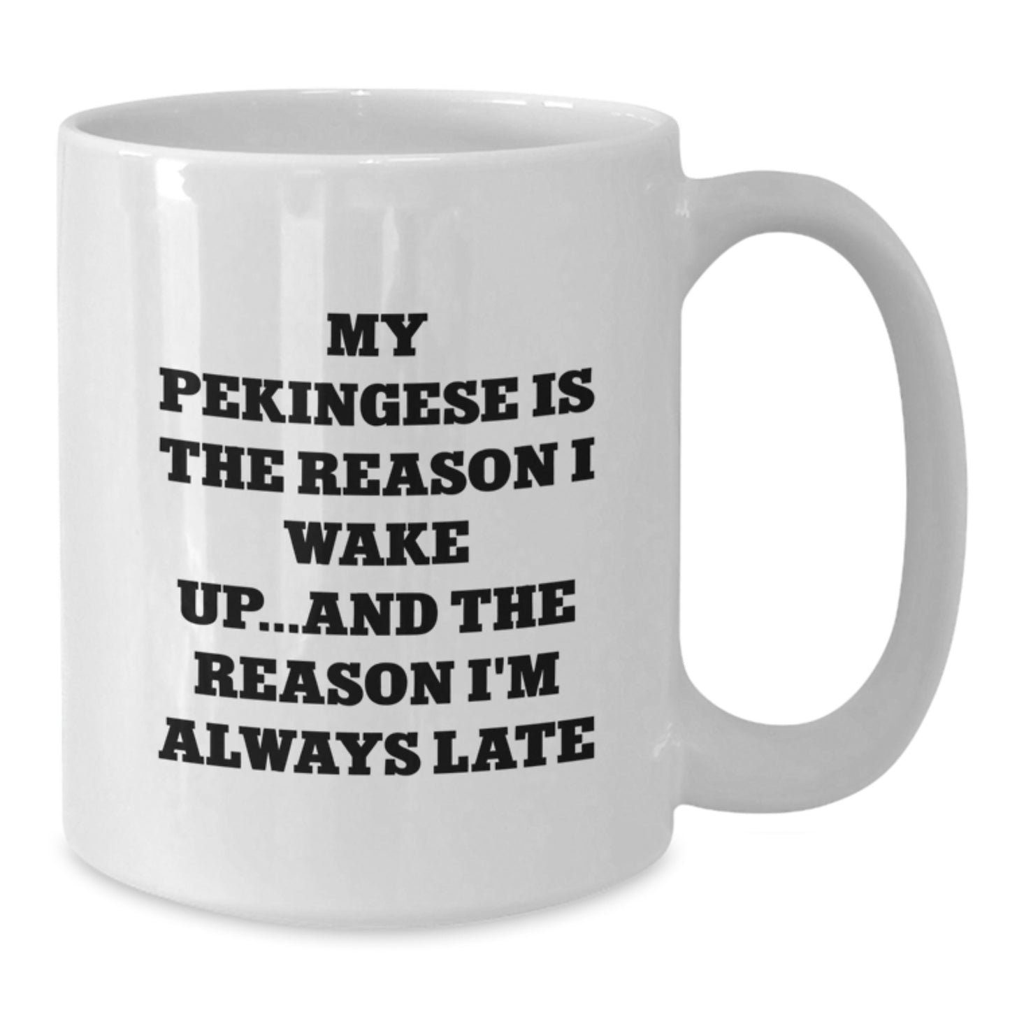 Funny Pekingese Dog Gifts for Men, Women, Friends, and Family - 'My Pekingese Is The Reason I Wake Up...and The Reason I'm Always Late' White Coffee Mug - Birthday Unique Gifts from Friends - Additional