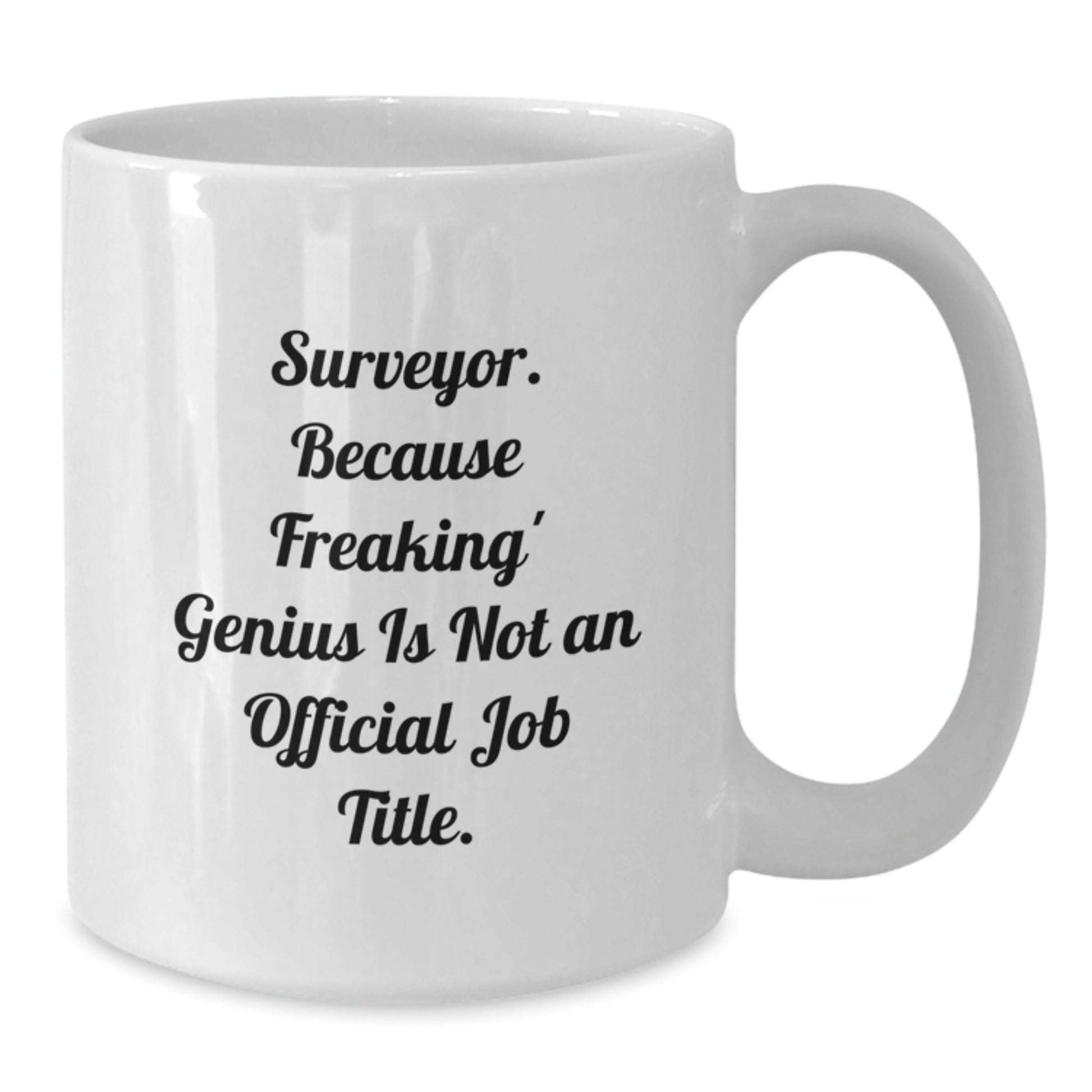 Surveyor genius White Coffee Mug Gifts from Friends for Men - Funny Quote, Perfect for Surveyor Graduation Unique Gifts - Additional