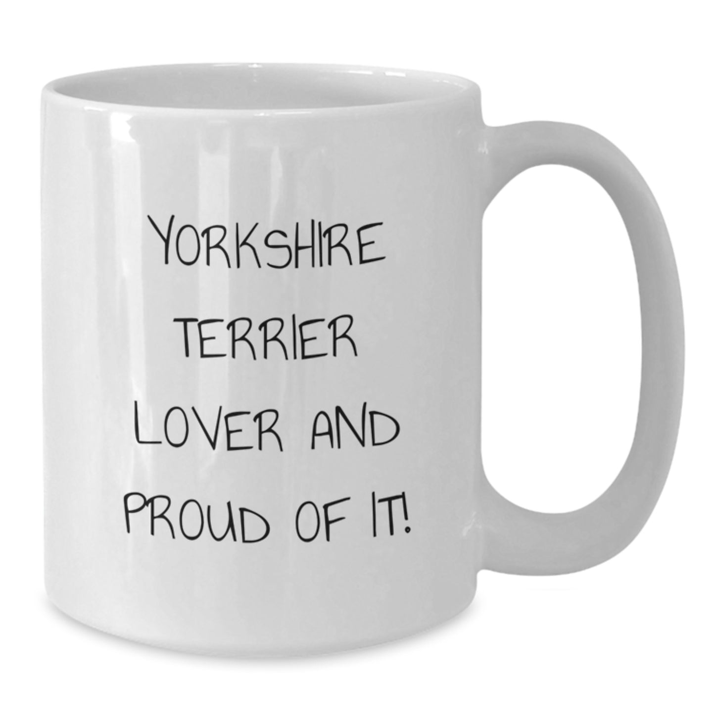 Yorkshire Terrier Dog Lover Gifts from Men, Women, or Friends - Funny White Coffee Mug for Yorkshire Terrier Dog Owners - Unique Valentine's Unique Gifts - Additional