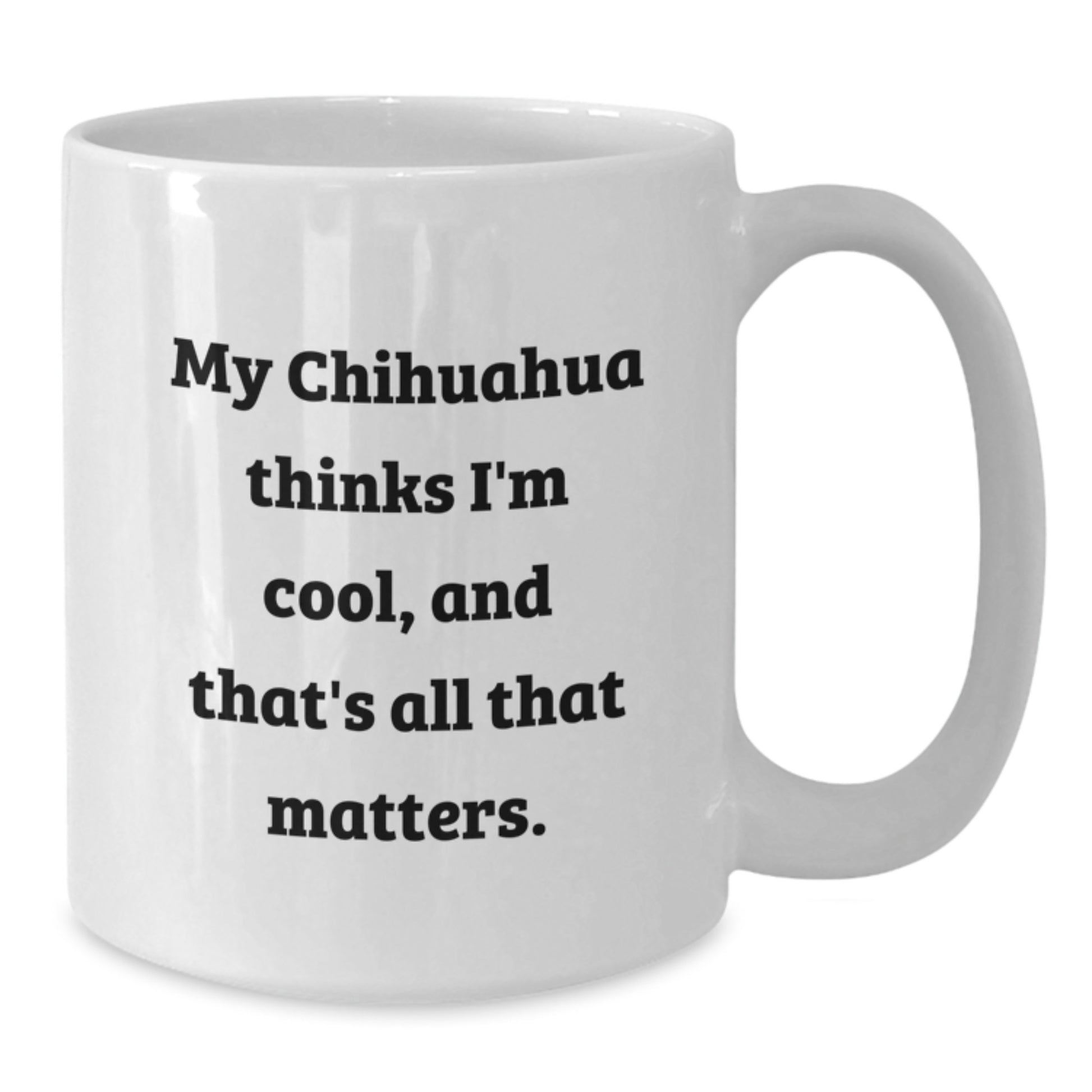 Chihuahua Dog Lovers Funny Quote Gifts for Men Women Friends Family White Coffee Mug - Additional