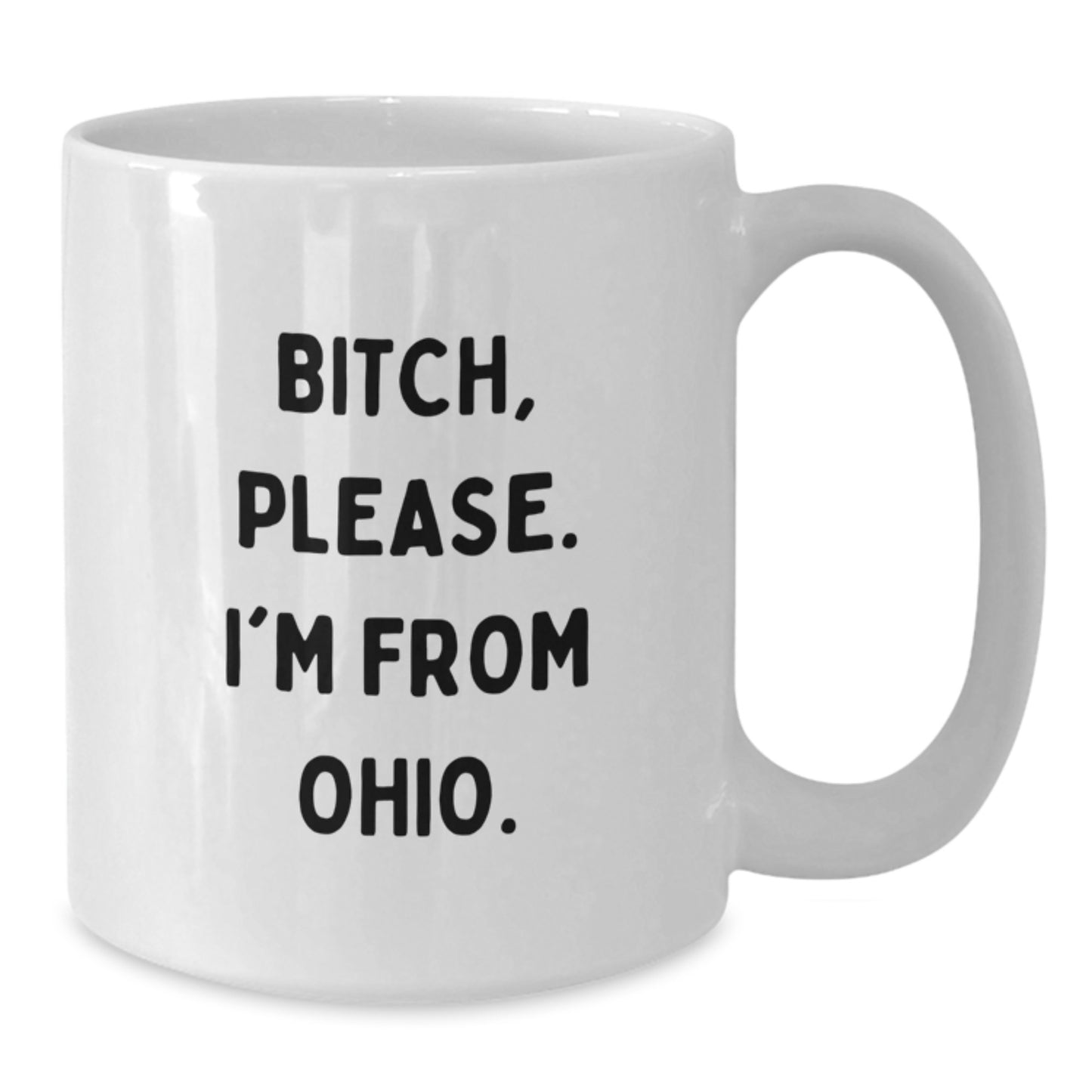 Funny Ohio Quotes Gifts for Ohio Men Women Friends Family, Unique Birthday Unique Gift Ideas from Ohio, White Coffee Mug with Quirky 'B-tch Please I'm From Ohio' Design, Ceramic 11oz or 15oz - Additional