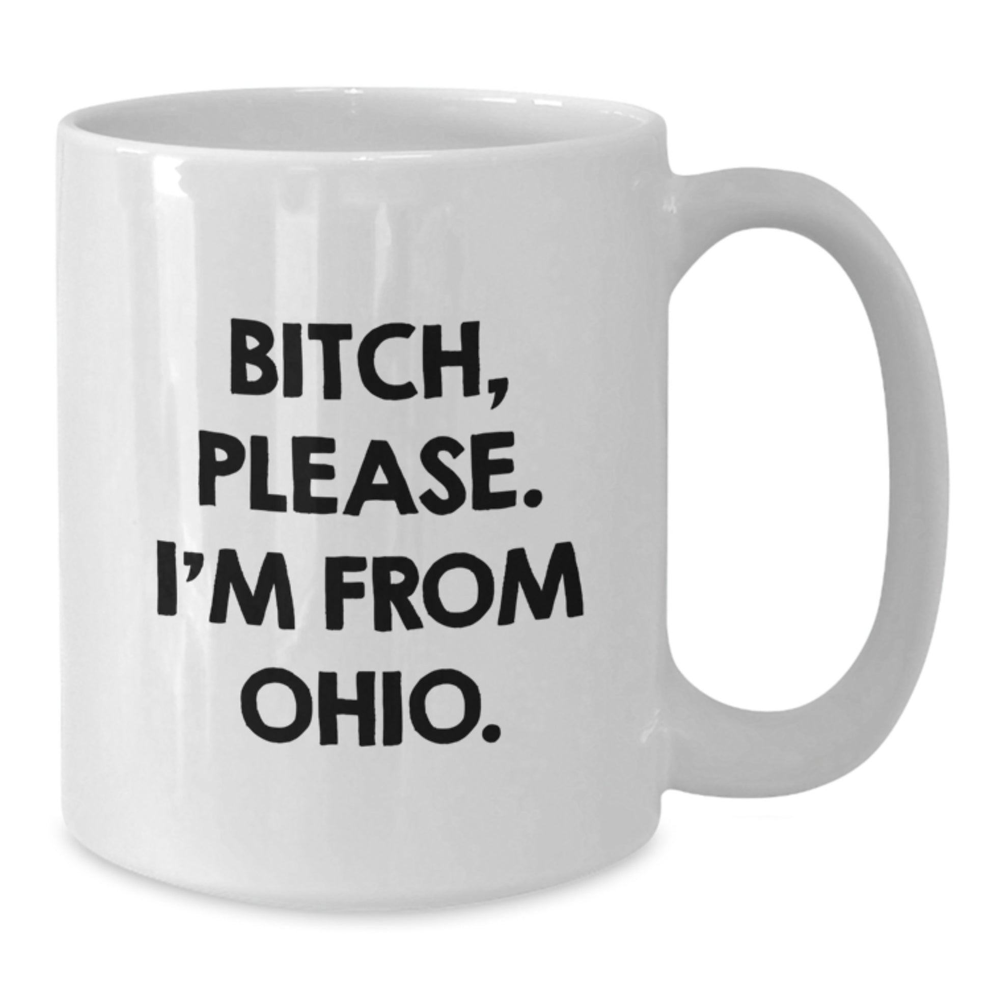 Funny Ohio White Coffee Mugs Gifts from Friends and Family for Birthday, White 11oz or 15oz Ceramic Mug, B-tch Please I'm From Ohio, Unique Gifts for Ohio Men and Women - Additional