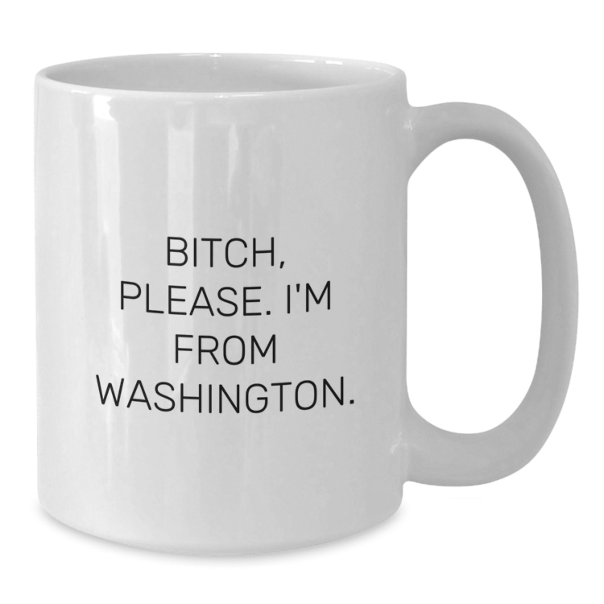 Washington State Coffee Mug, Funny Quote, Birthday Unique Gift for Friends from Washington, White Ceramic Mug, 11oz or 15oz Capacity, Microwave and Dishwasher Safe - Additional
