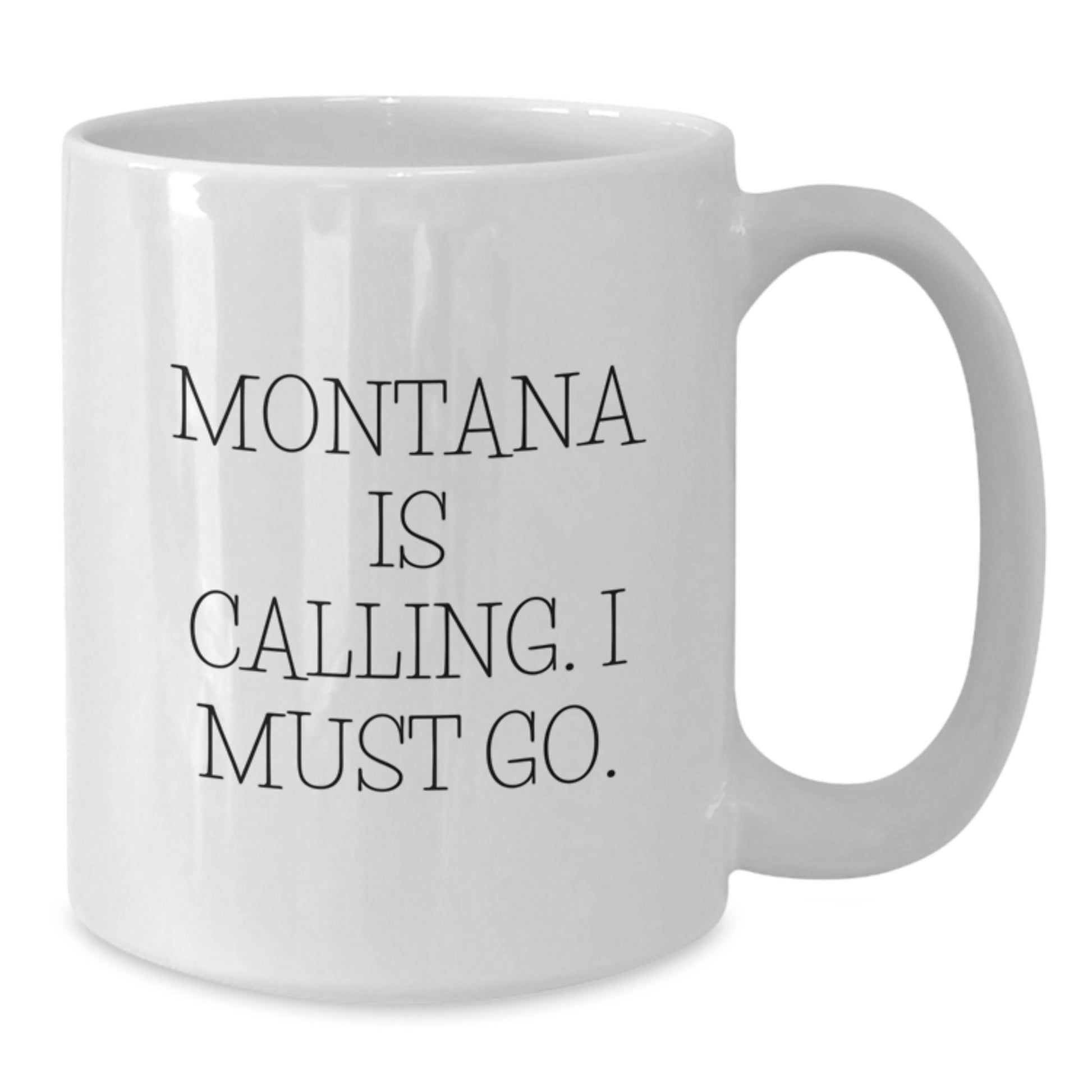 Montana Gifts for Men - Funny Quote White Coffee Mug - 'Montana Is Calling. I Must Go.' Birthday Unique Gifts from Friends and Family - Additional