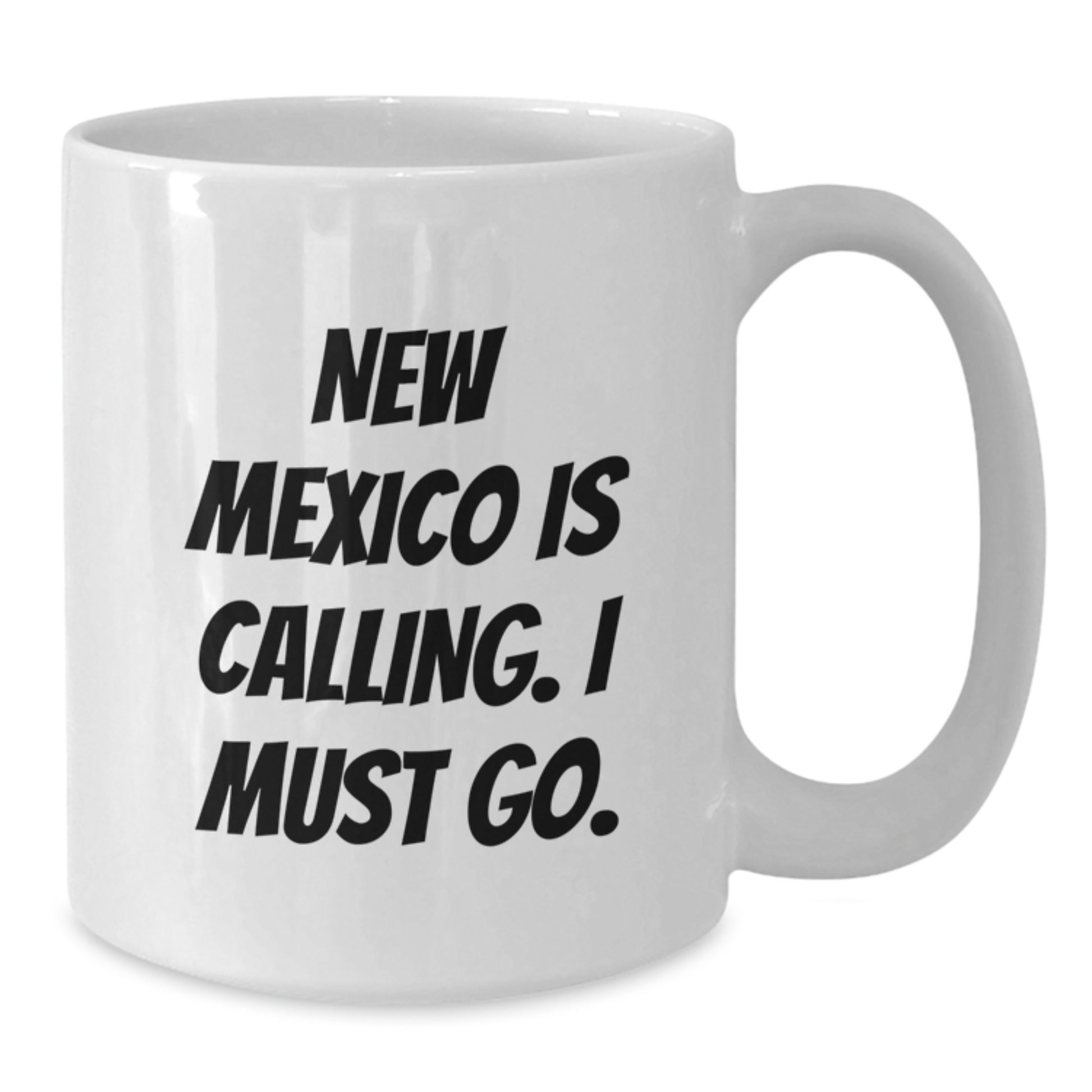 Funny New Mexico Birthday Unique Gifts from Friends - White Coffee Mug with 'New Mexico Is Calling. I Must Go.' - Additional