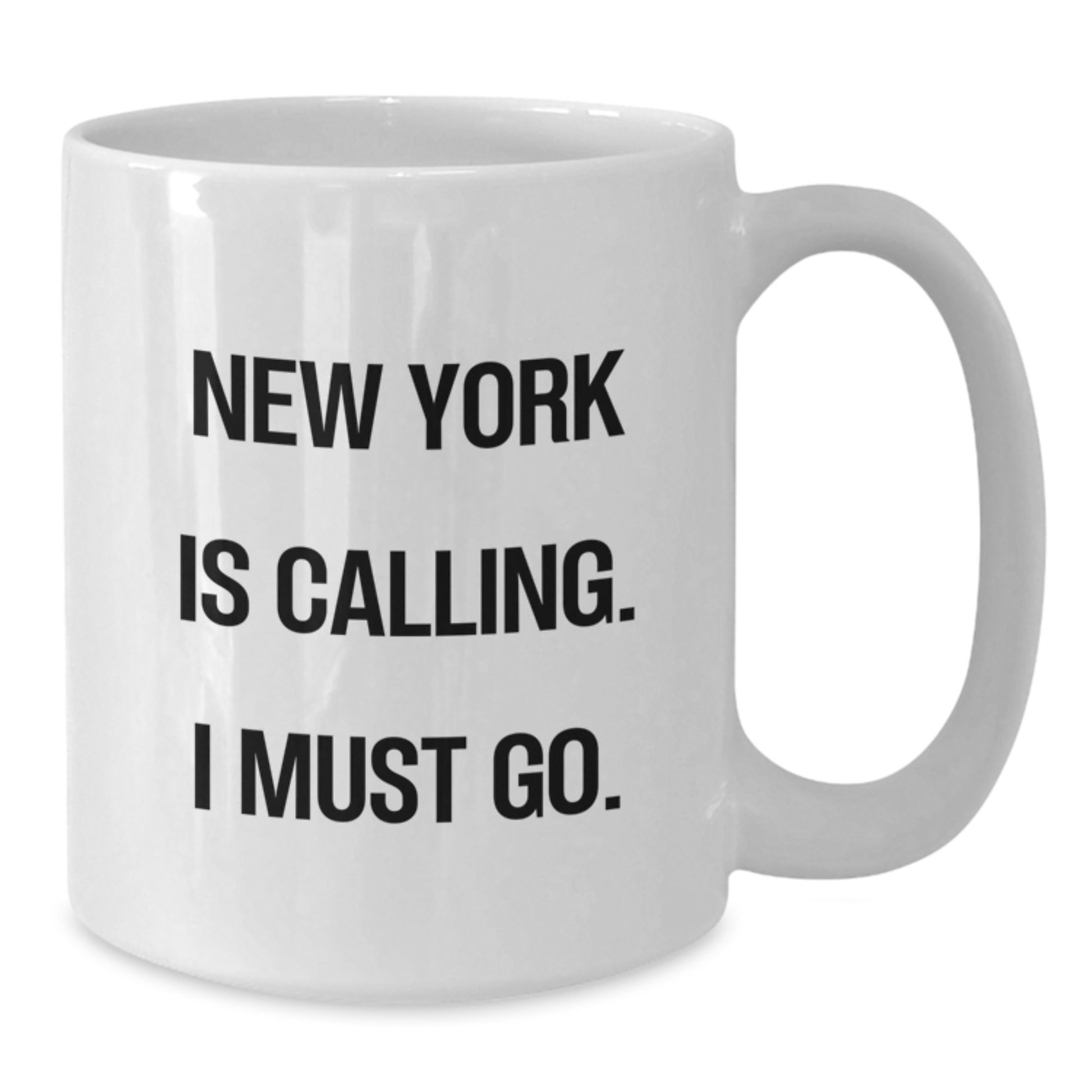 New York Gifts for Friends Funny White Coffee Mug, Gifts from Friends in NYC, 'New York Is Calling. I Must Go.' Quote - Additional