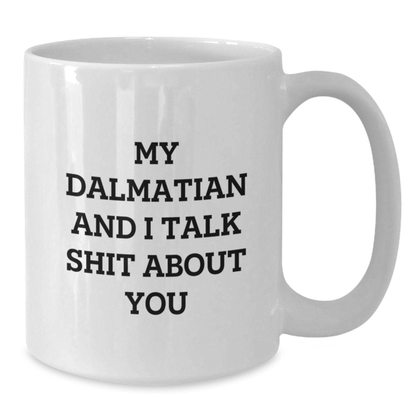 Dalmatian And I Talk Shit About You Keepsake Mug for Him Birthday Gift - Additional