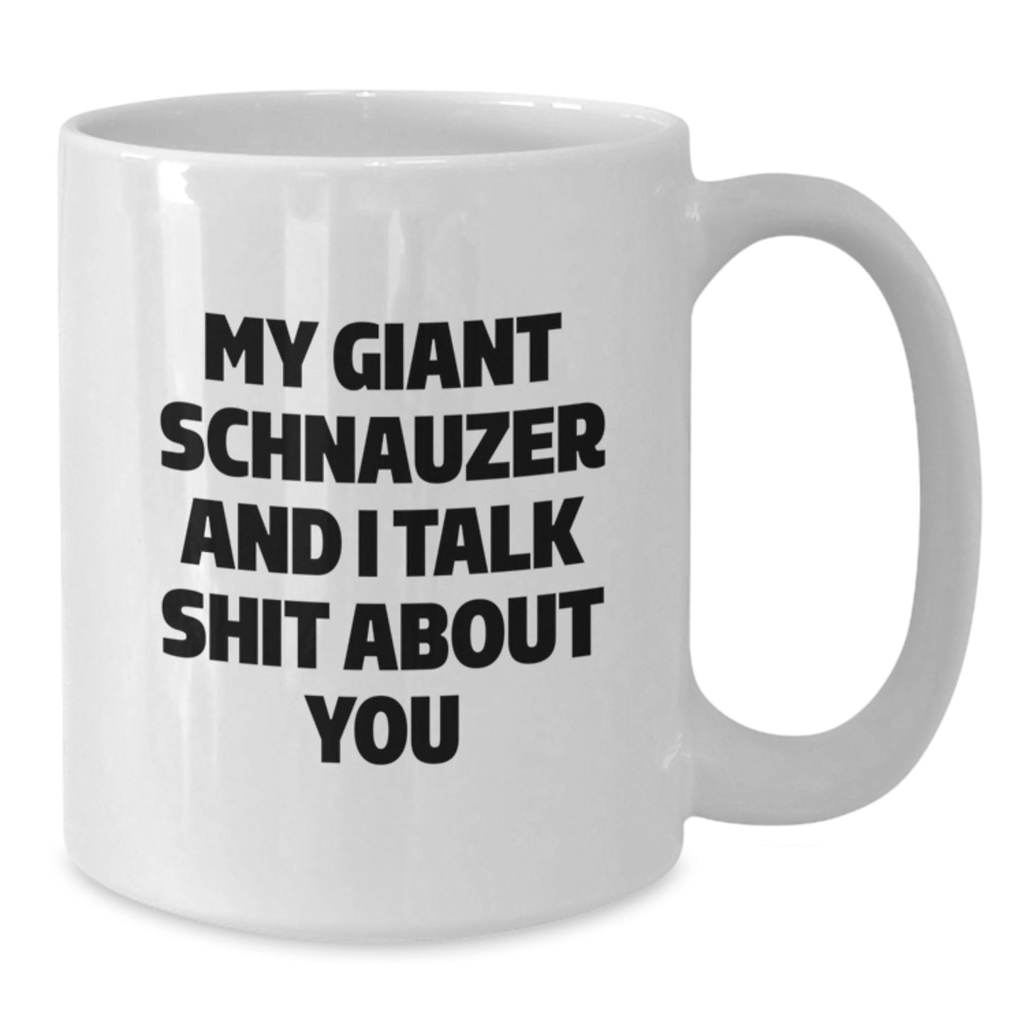 Funny Giant Schnauzer Dog Gifts for Men from Friends - White Coffee Mug - 'My Giant Schnauzer And I Talk Shit About You' Graduation Unique Presents - Additional