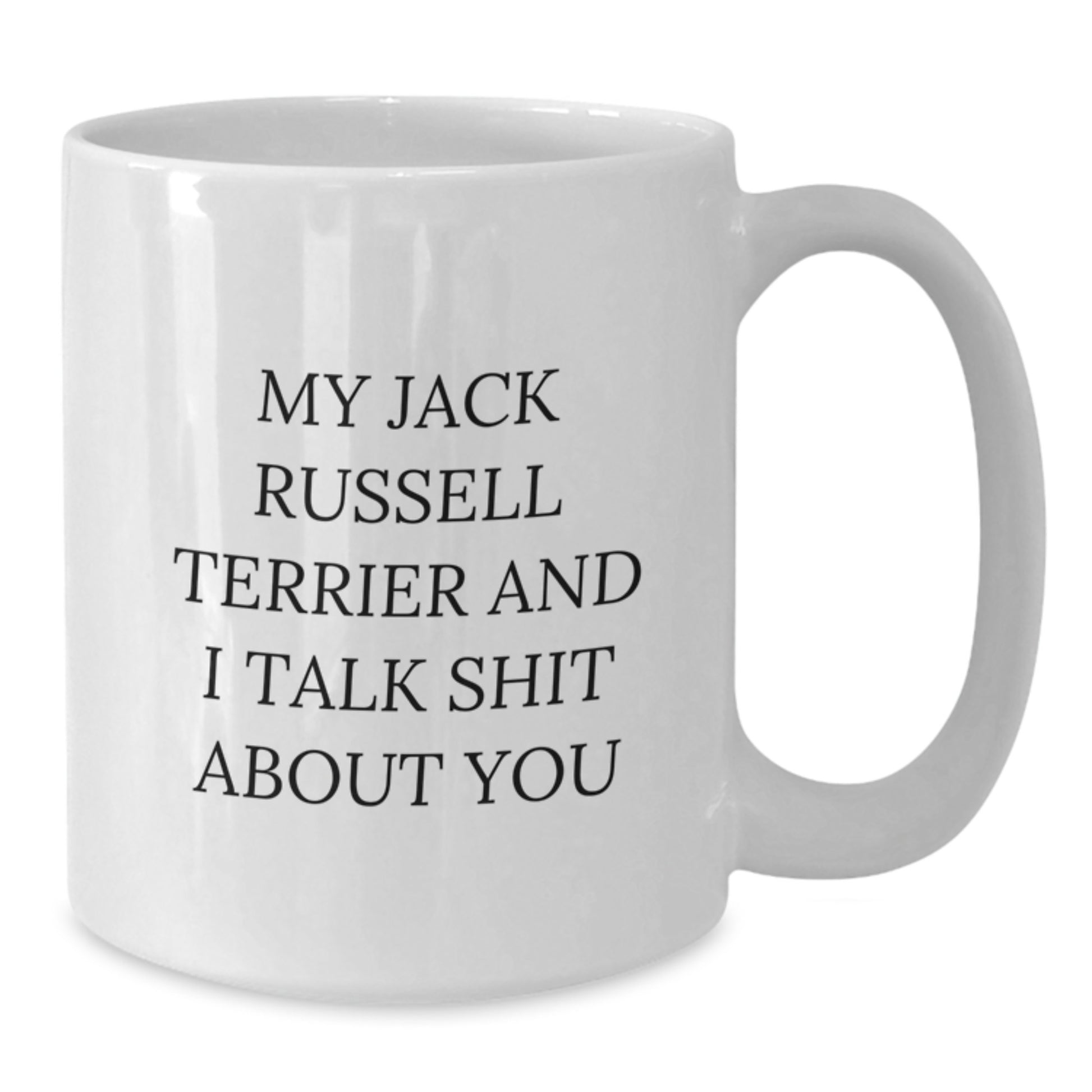 Funny Jack Russell Terrier Dog White Coffee Mug Gifts for Friends from Men - My Jack Russell Terrier And I Talk Shit About You - Additional