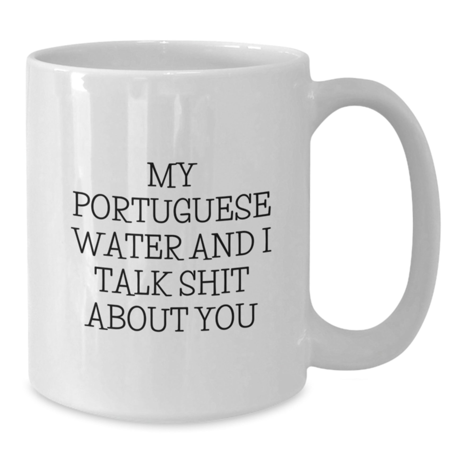 Funny Portuguese Water Dog Gifts for Mom, White Coffee Mug, 'My Portuguese Water And I Talk Shit About You' - Additional