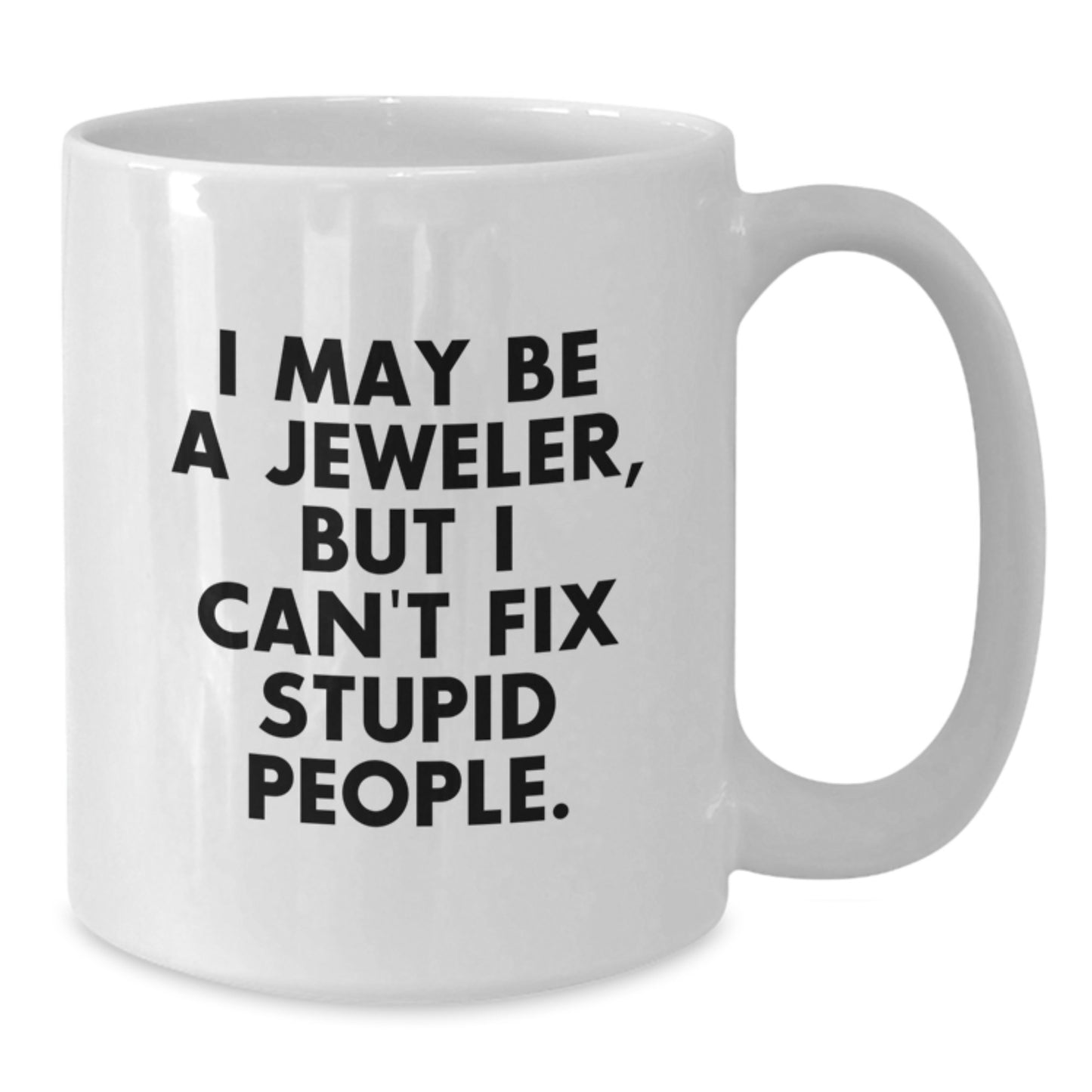 Birthday Gift Keepsake Mug for Him – Jeweler, Can't Fix Stupid - Additional