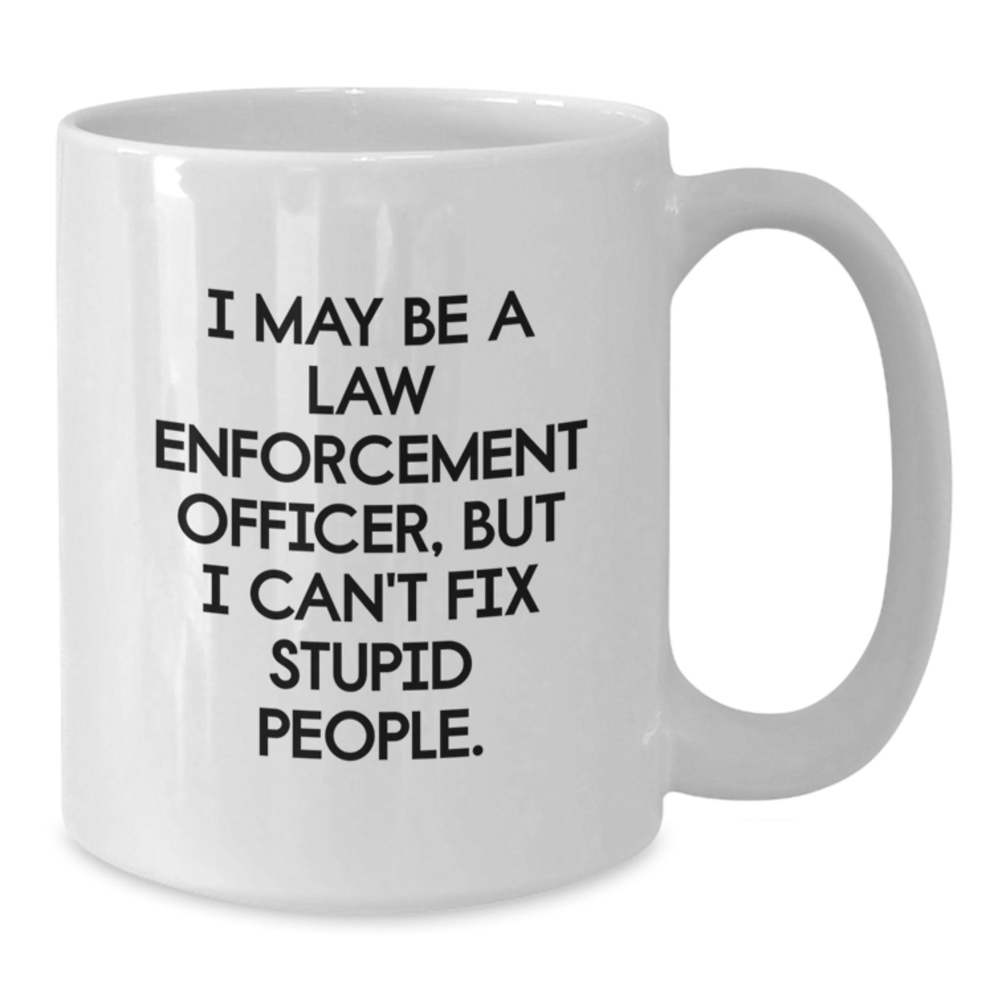 Funny Law Enforcement Officer White Coffee Mugs for Men or Women as Gifts from Family or Friends on Graduation Day - Additional
