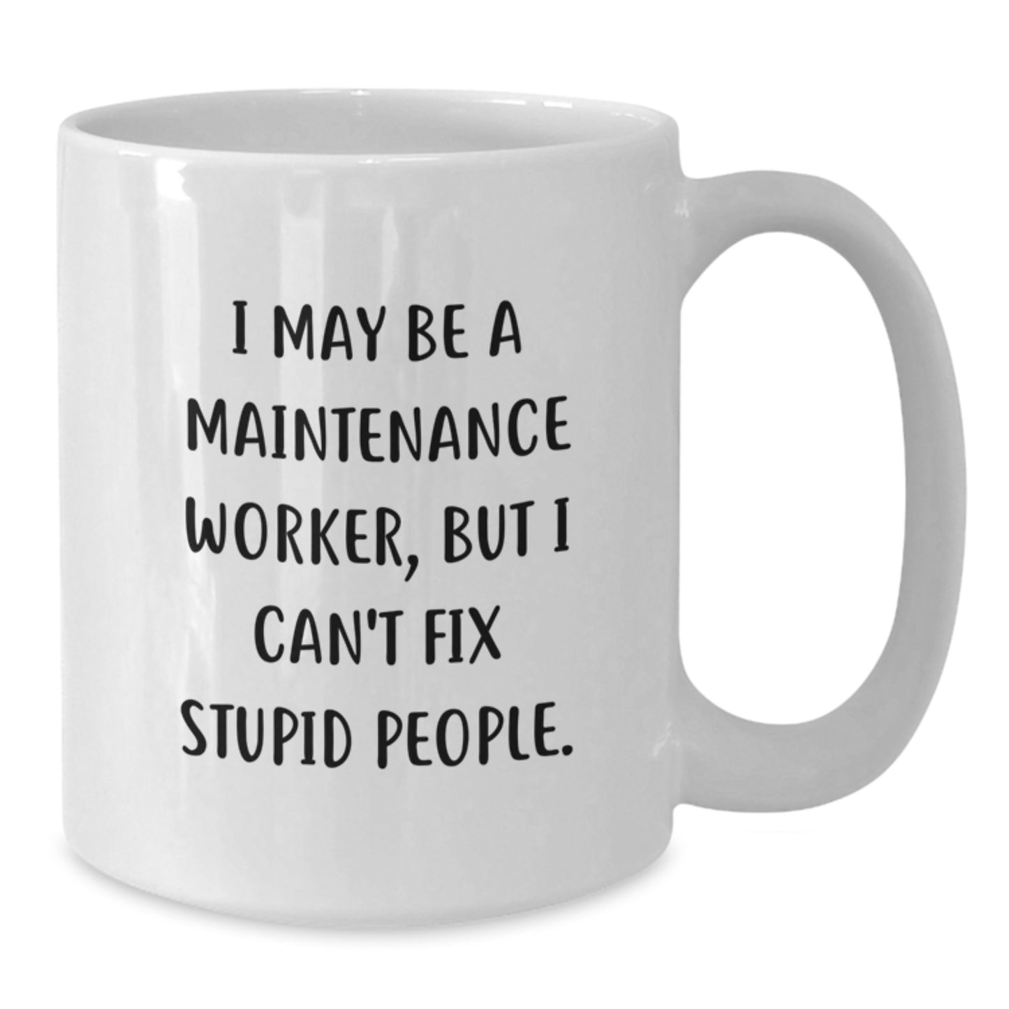Funny Quotes for Maintenance Workers Gifts from Men to Maintenance Worker, White Coffee Mug for Maintenance Worker, Graduation Unique Gifts - Additional