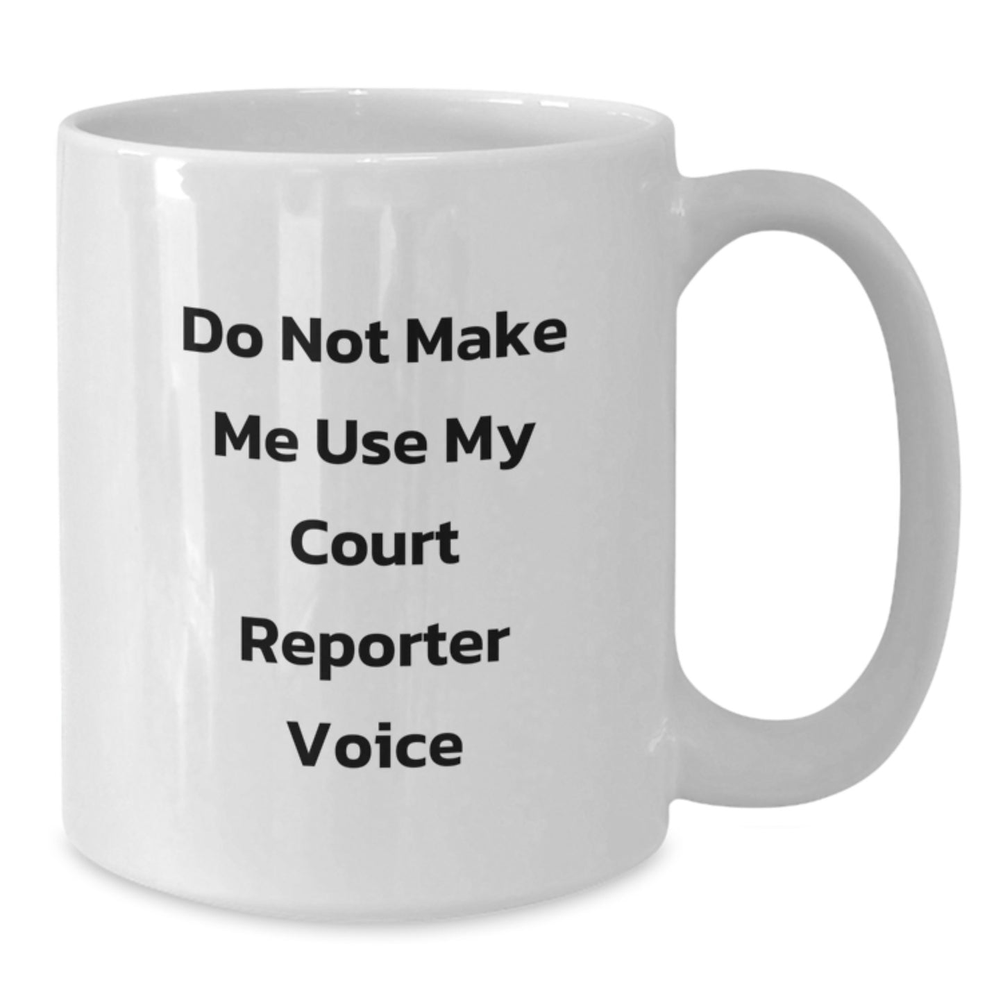 Funny Court Reporter Gifts, White Coffee Mug for Court Reporter, Do Not Make Me Use My Court Reporter Voice, Unique Graduation Gifts from Friends to Court Reporters - Additional
