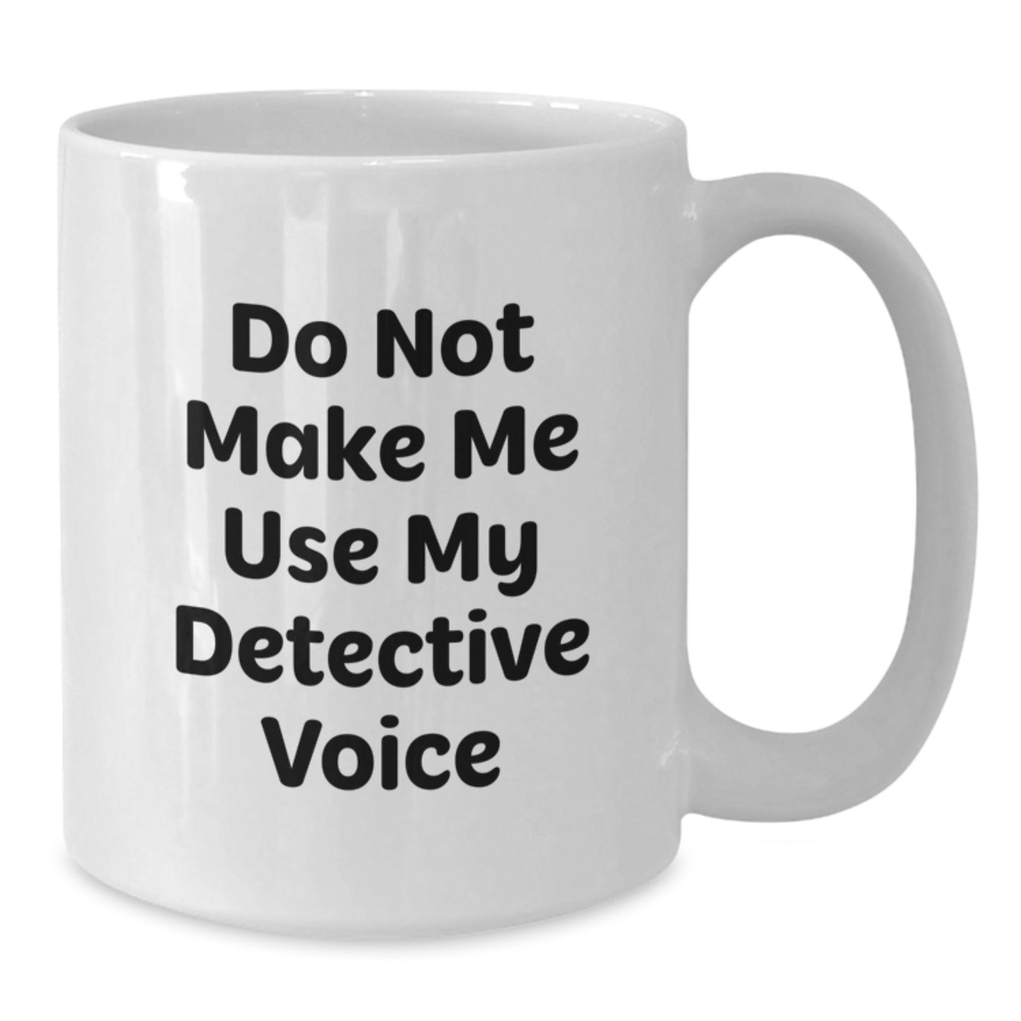 Humorous Detective Gifts for Men from Friends, White Coffee Mug with Funny Quote for Detective Lover Graduation Unique Gifts - Additional