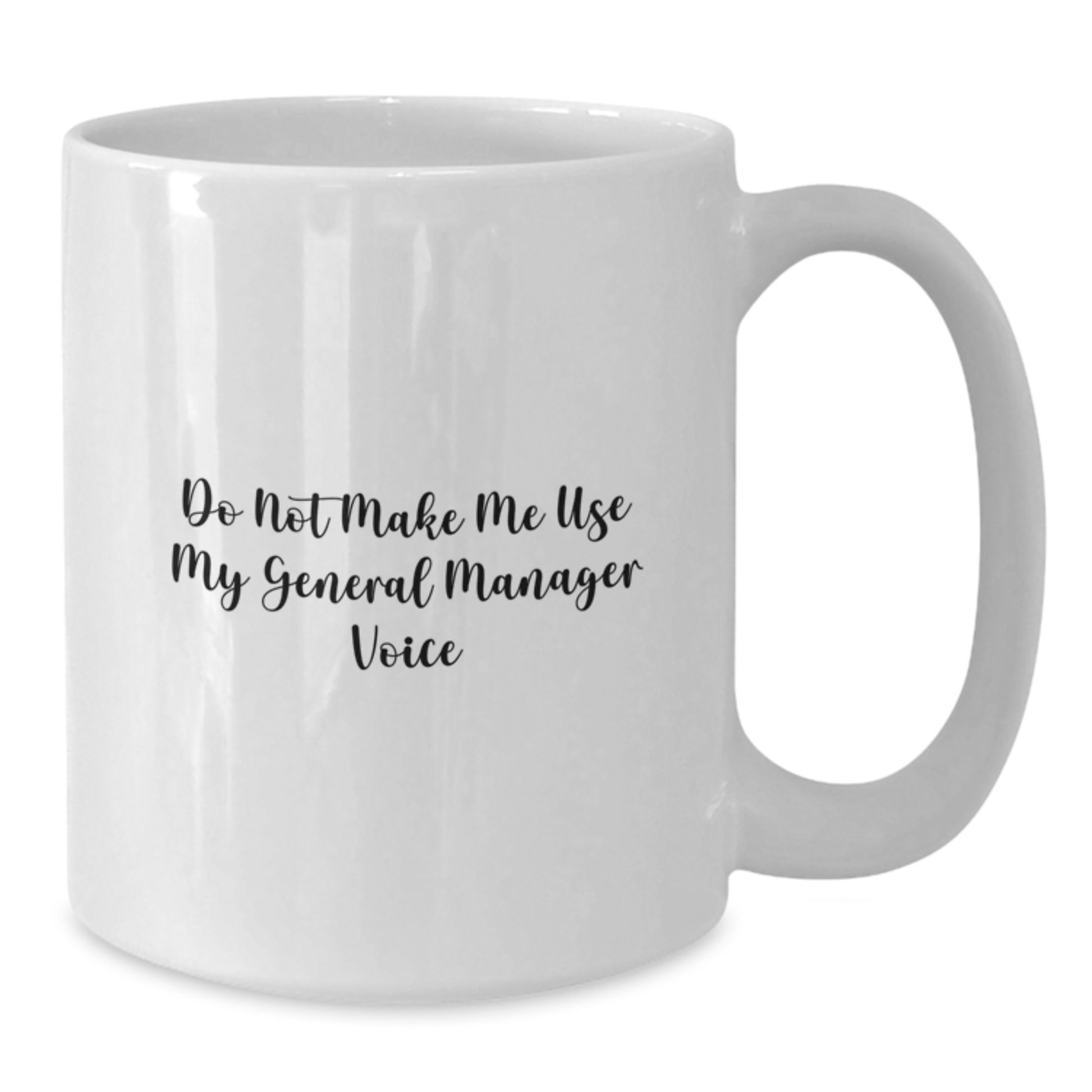 Funny General Manager Gifts for Men from Coworkers - White Coffee Mug - Do Not Make Me Use My General Manager Voice - Additional