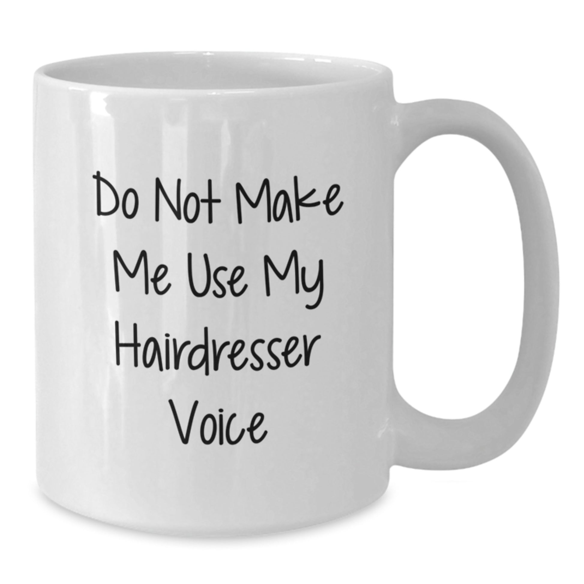 Funny Hairdresser Humor Gifts from Friends or Family, White Coffee Mug for Hairdresser Graduation Unique Gifts - Additional